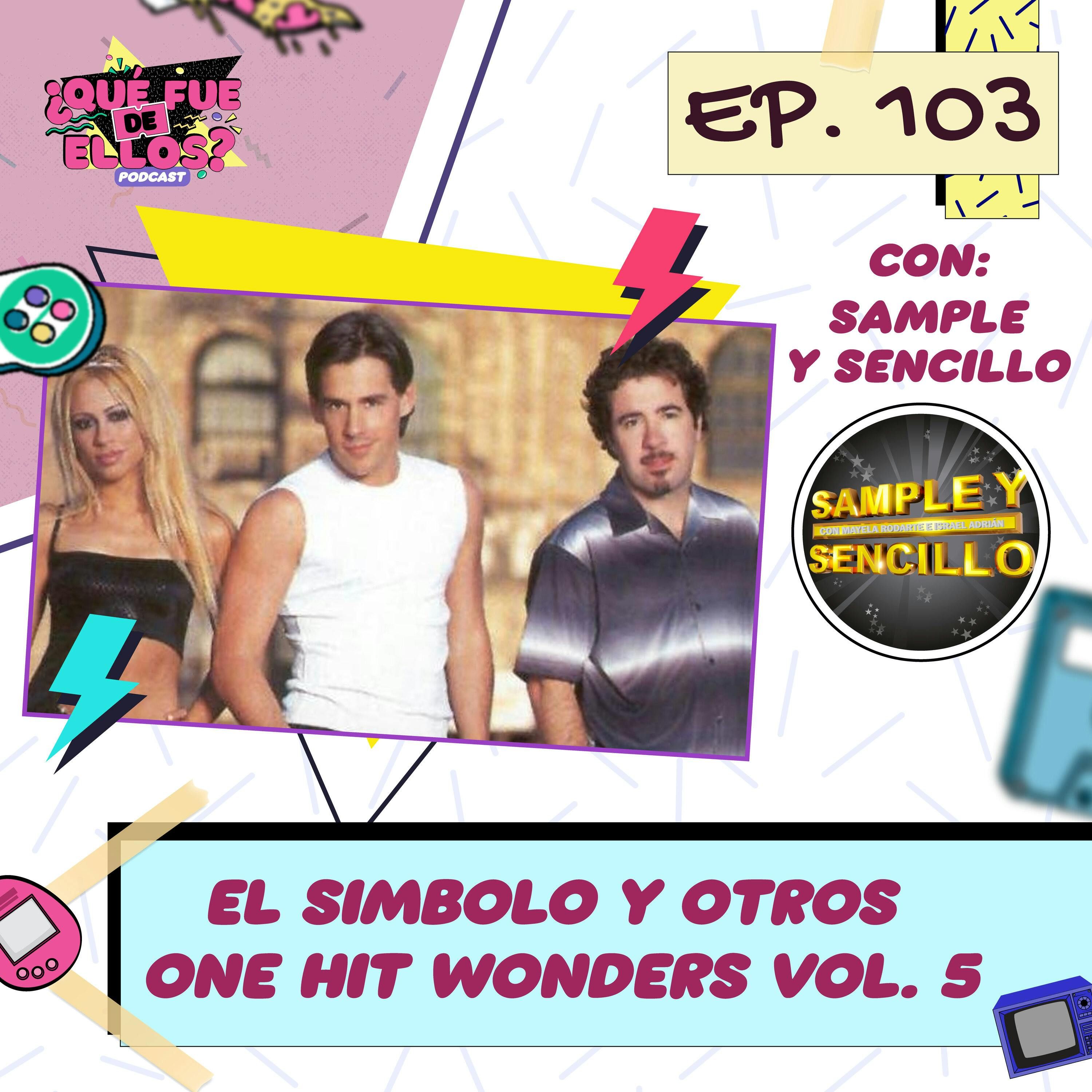 EP103: El Símbolo y otros One Hit Wonders Vol. 5 (Con: Sample y Sencillo)