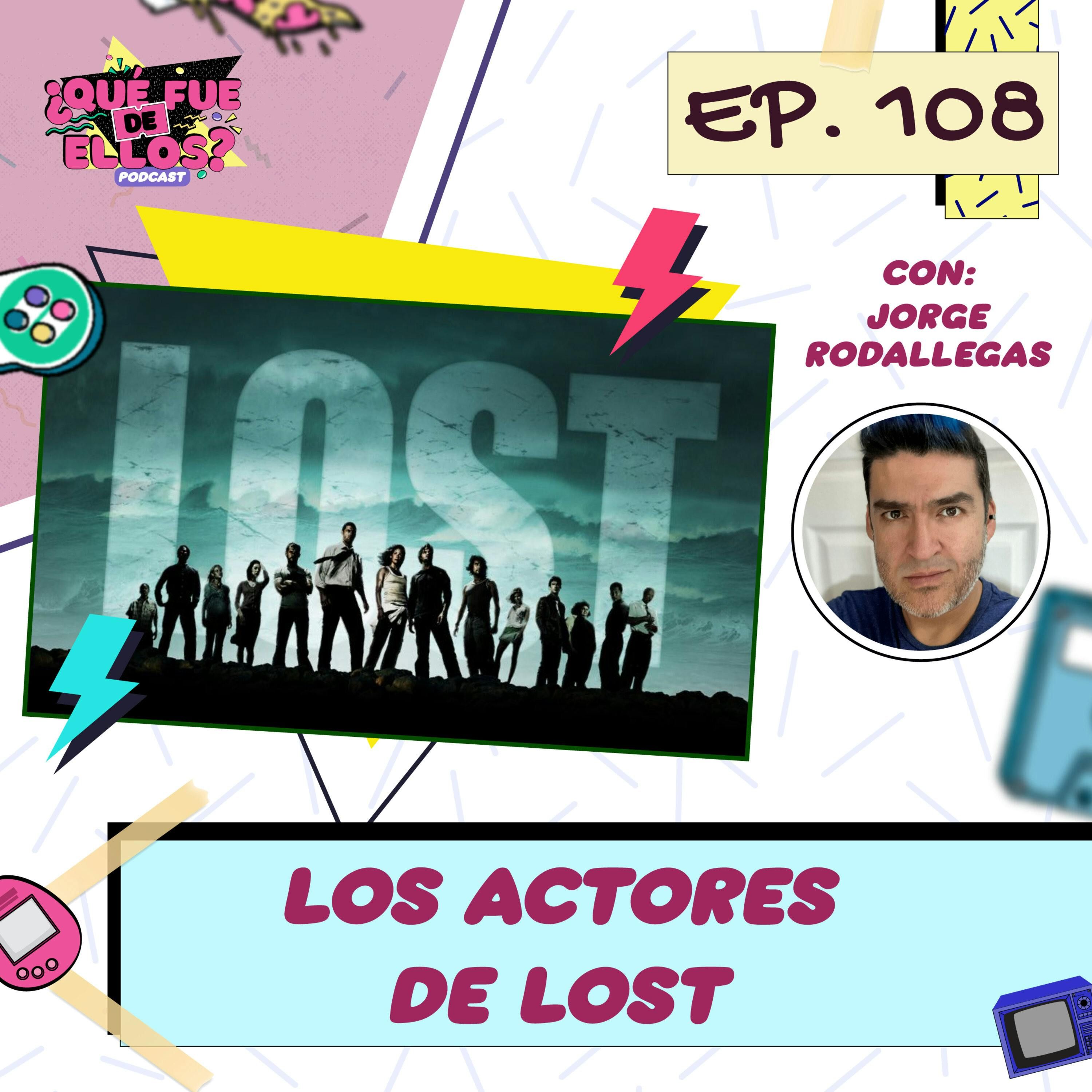 E108: Los Actores de LOST Parte 1 (con: Jorge Rodallegas)