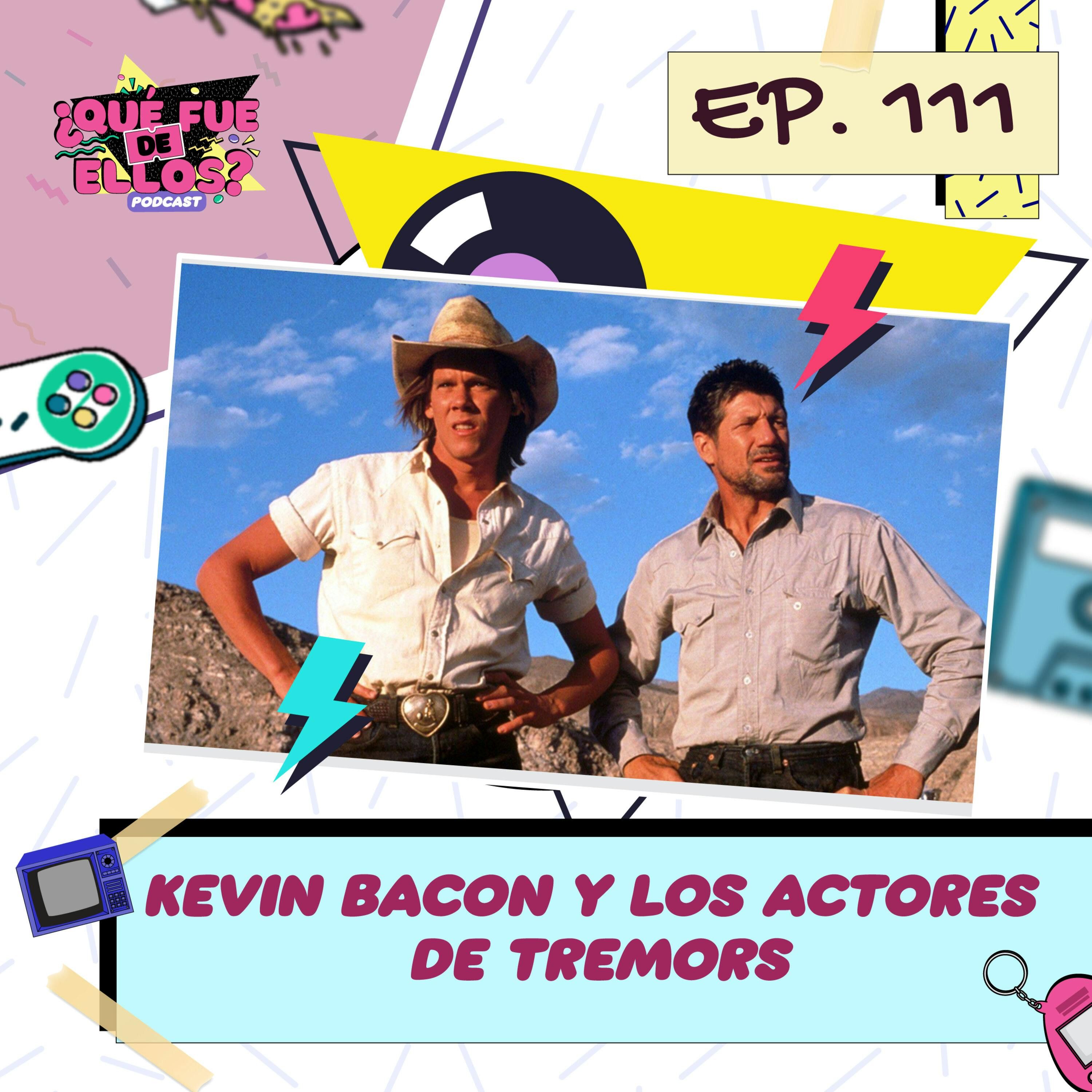EP111: Kevin Bacon y los actores de Tremors