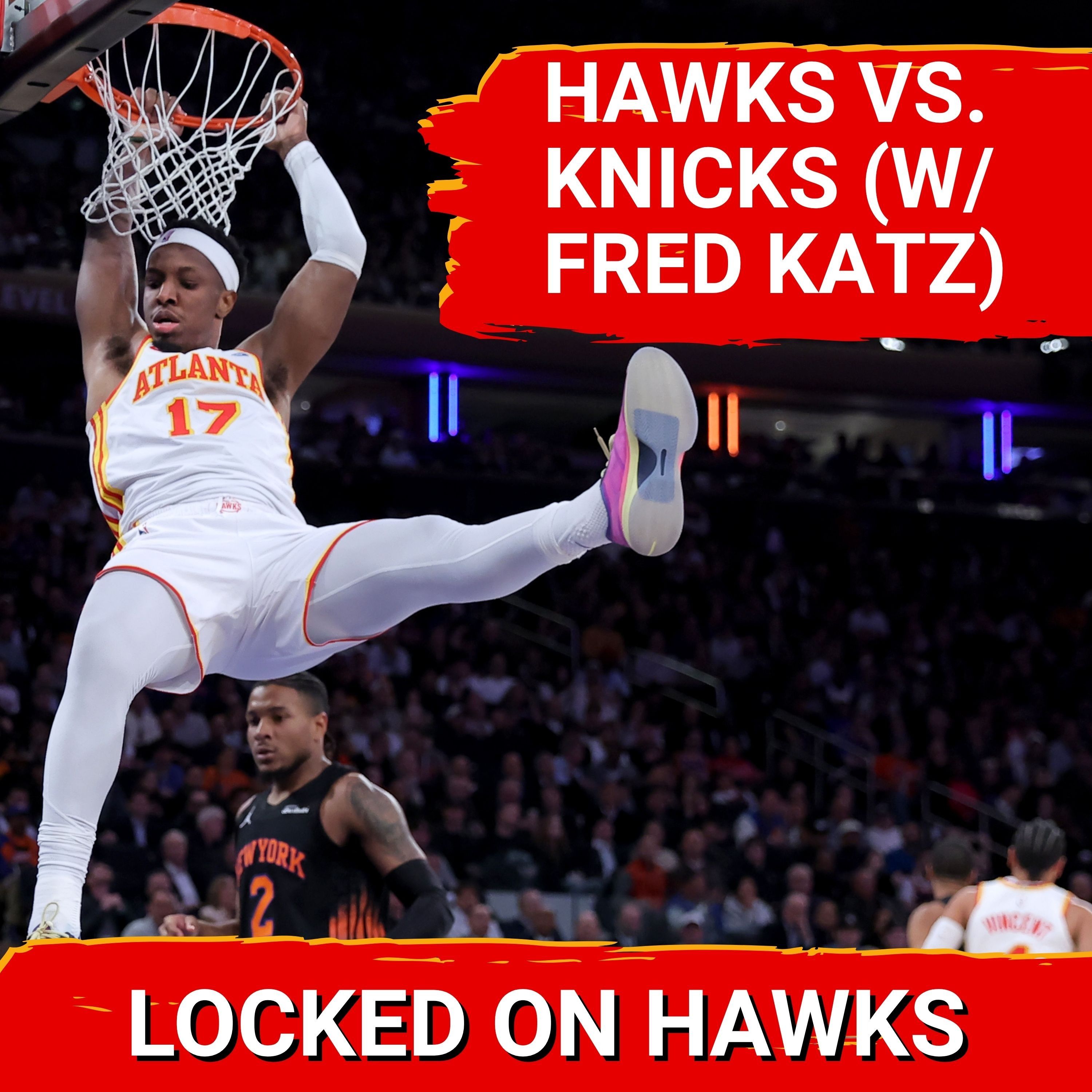 Hawks-Knicks observations with Fred Katz