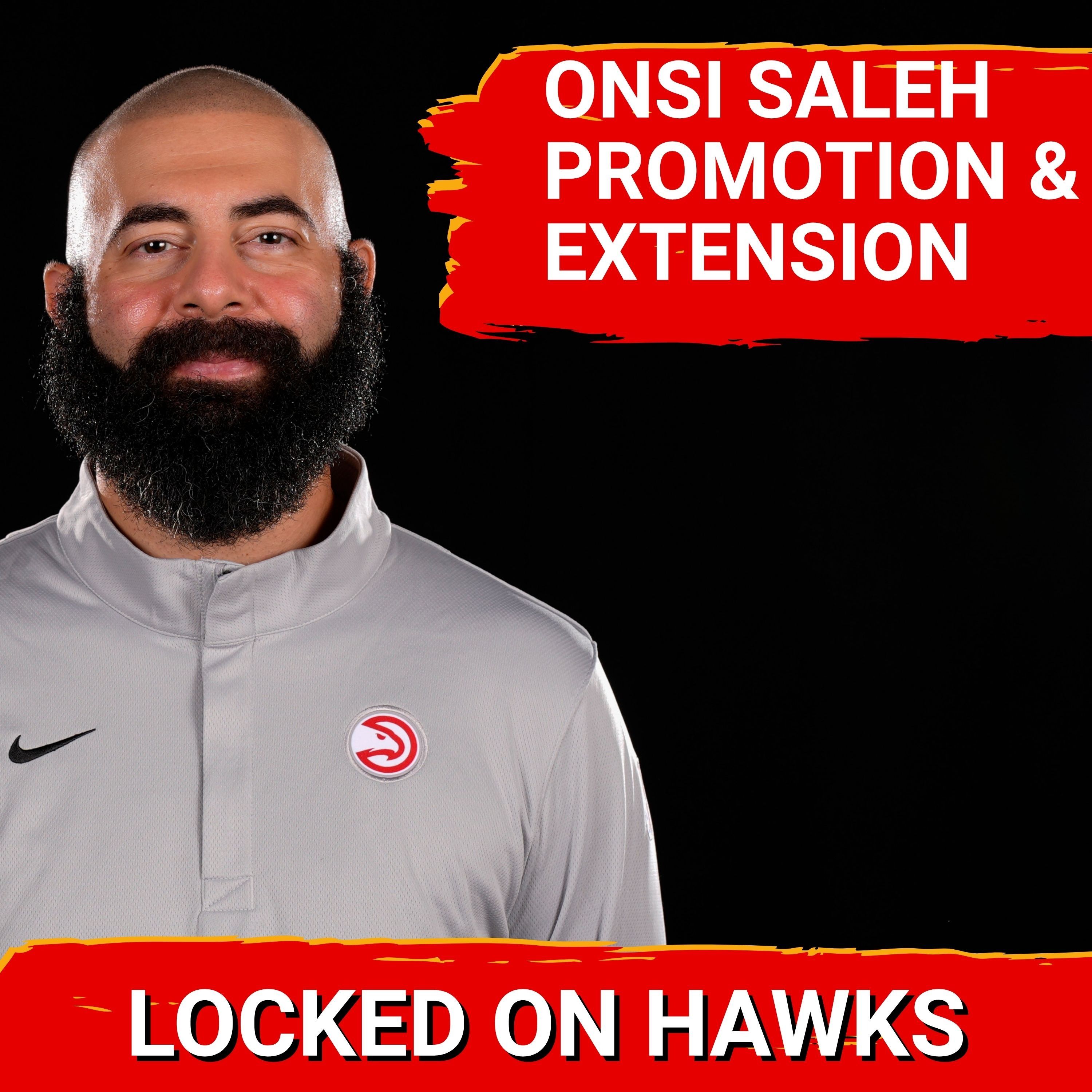 Onsi Saleh's promotion and a Hawks trade hypothetical