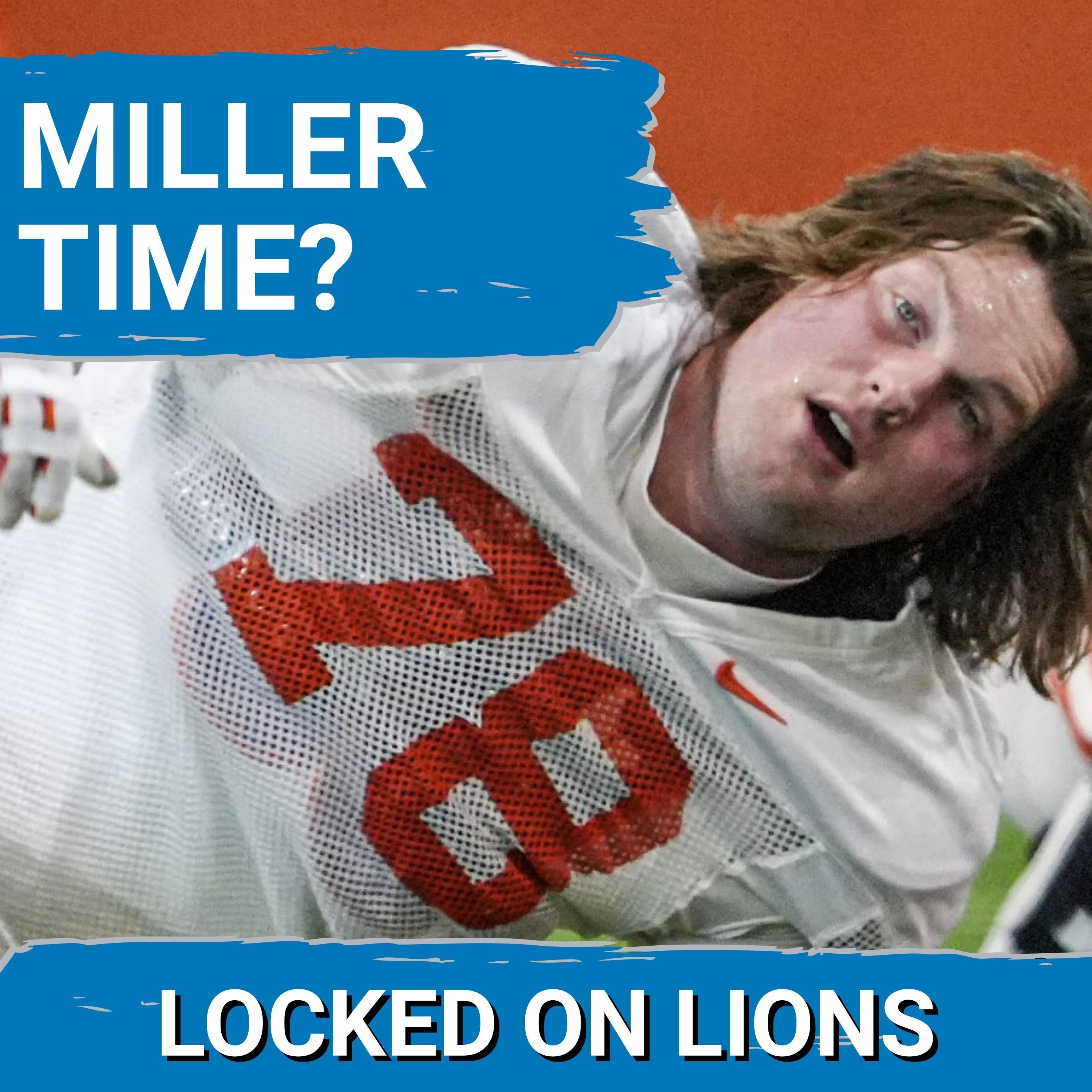 DRAFT STRATEGY: Lions and Blake Miller LINKED as Most RELIABLE Choice, Position Battle INTENSIFIES