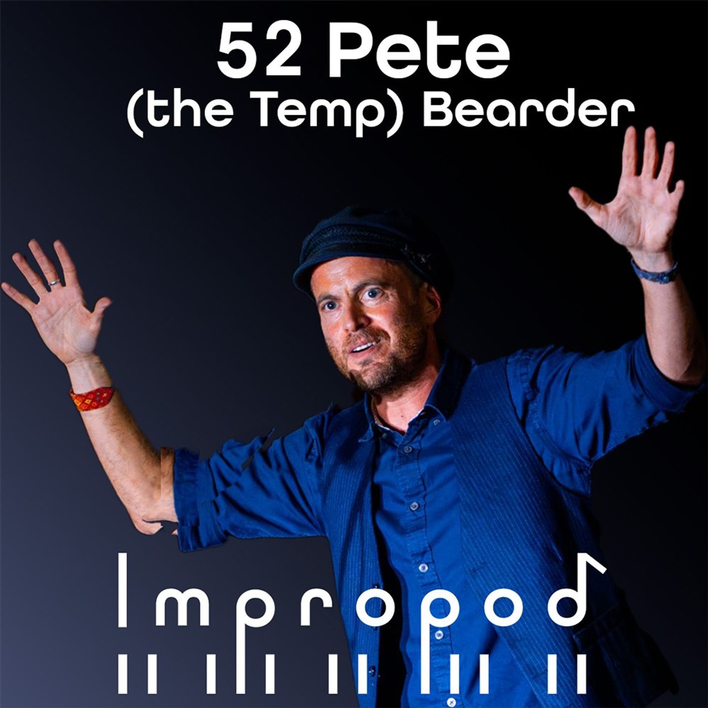 Ep52 Improvisation Integrated Into Everything - Pete (the Temp) Bearder
