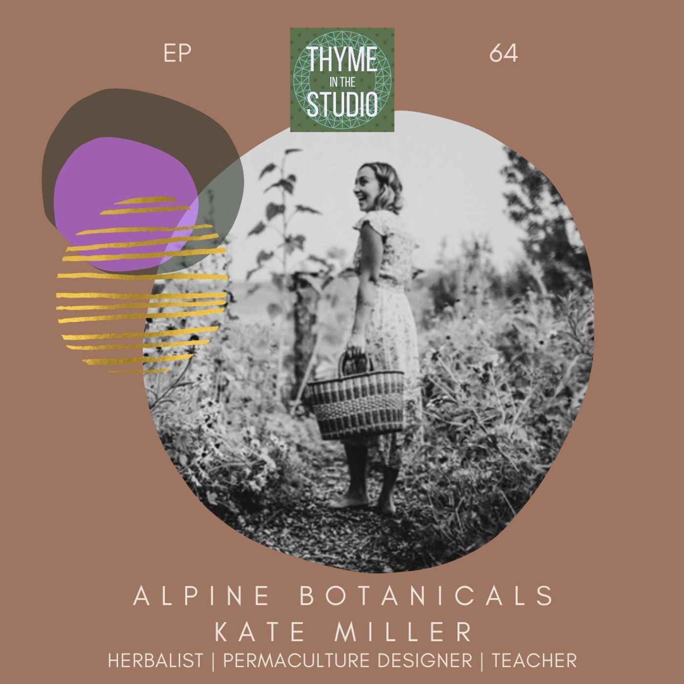 64: Medicine on the Mountain with Alpine Botanicals founder, Kate Miller