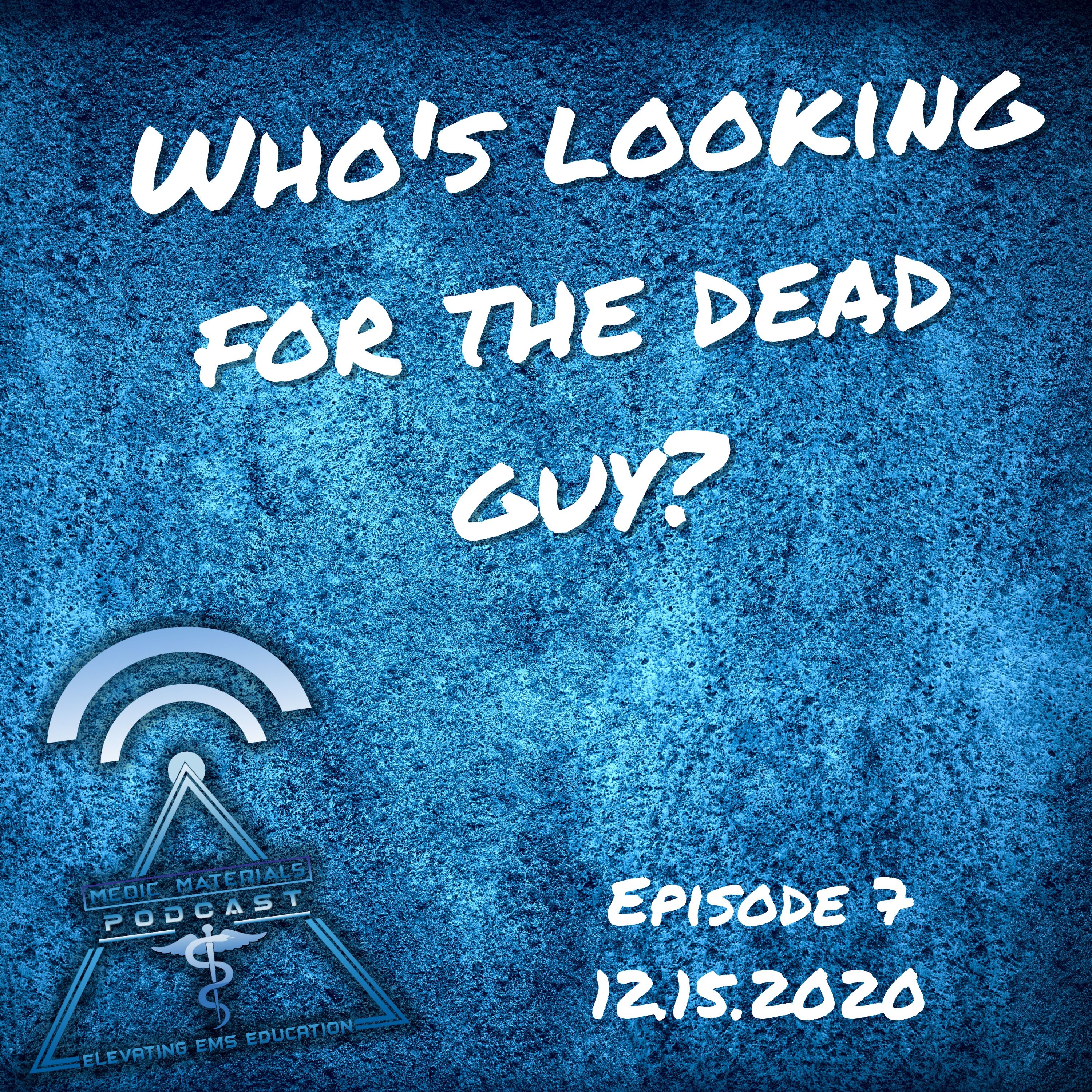 Who's Looking For The Dead Guy?