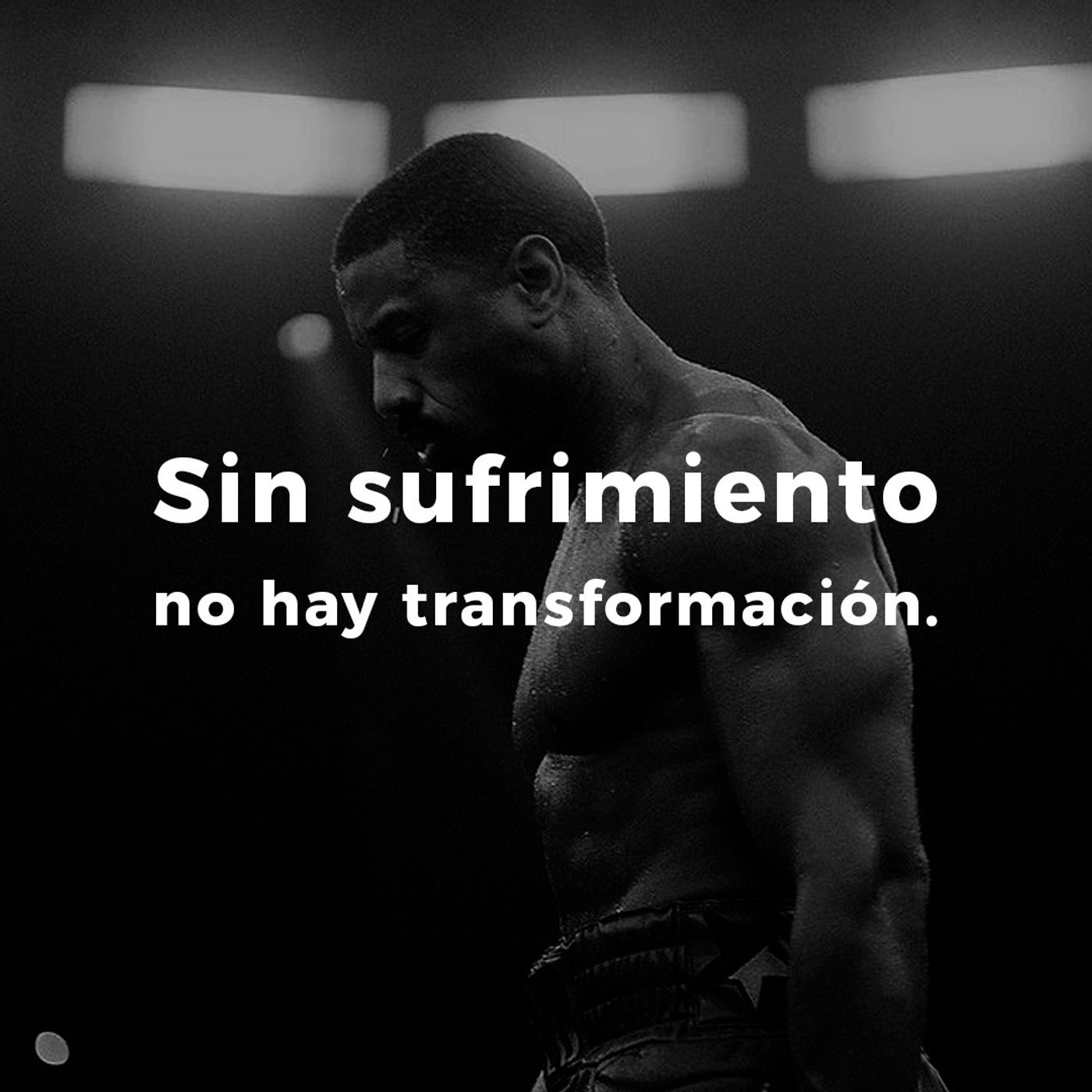 Sin sufrimiento, no hay transformación Sin sufrimiento, no hay transformación