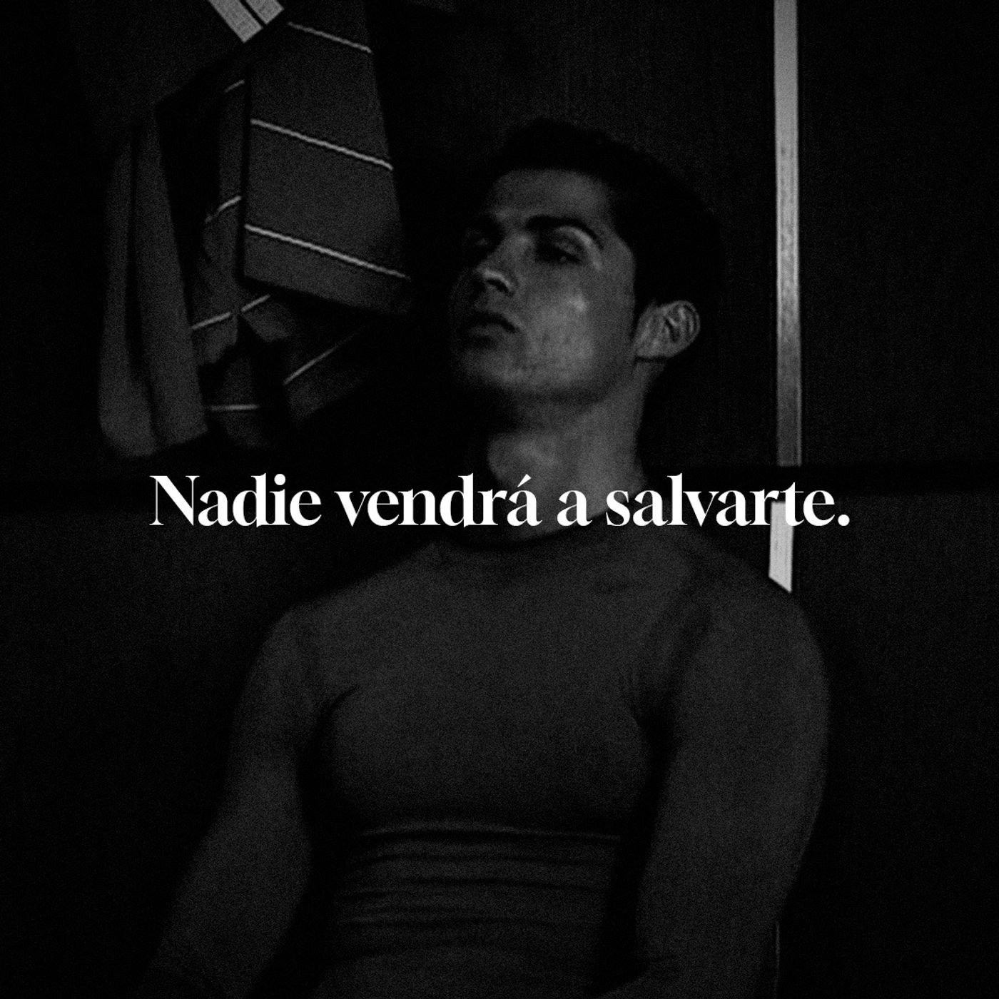 Nadie vendrá a salvarte