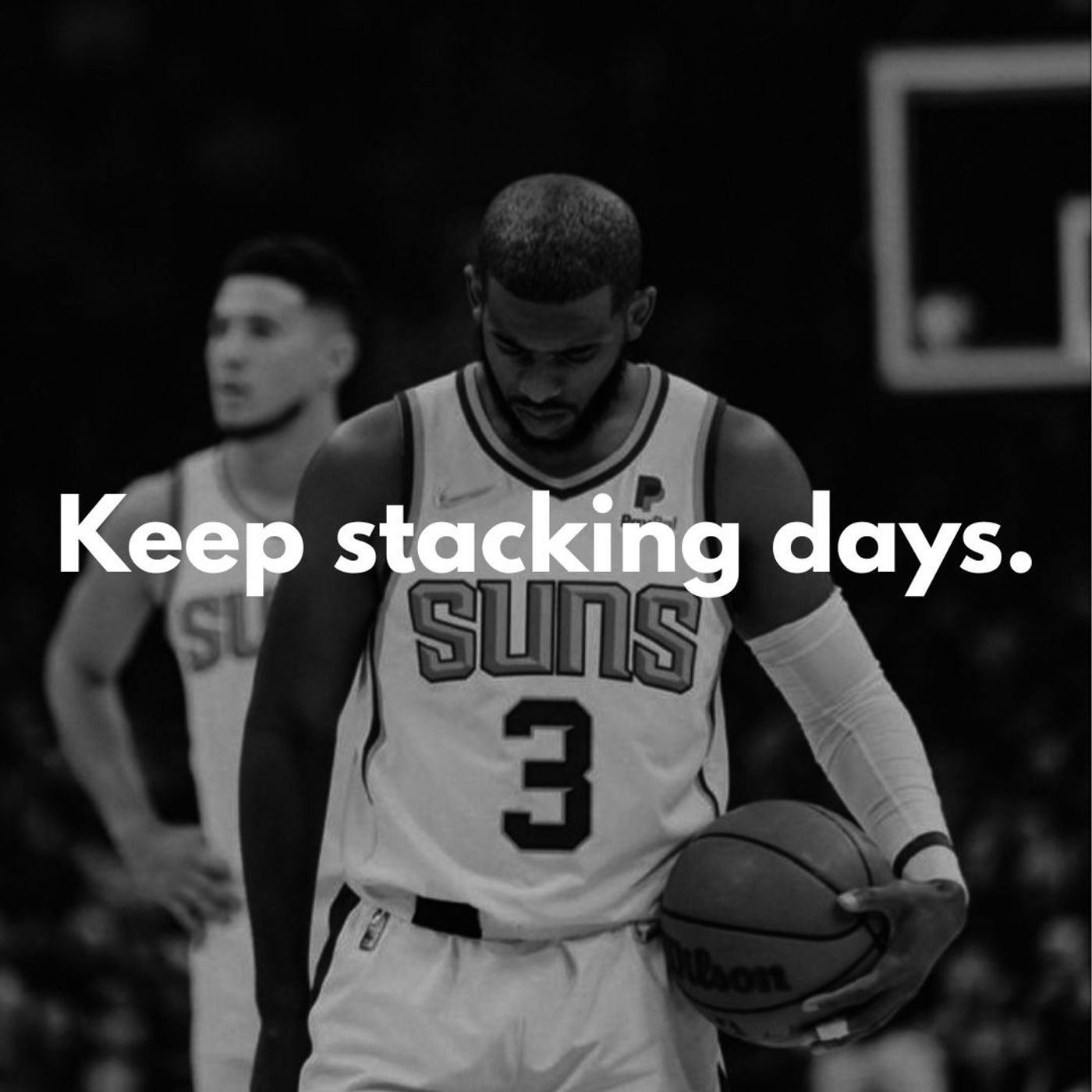 Just keep stacking days.