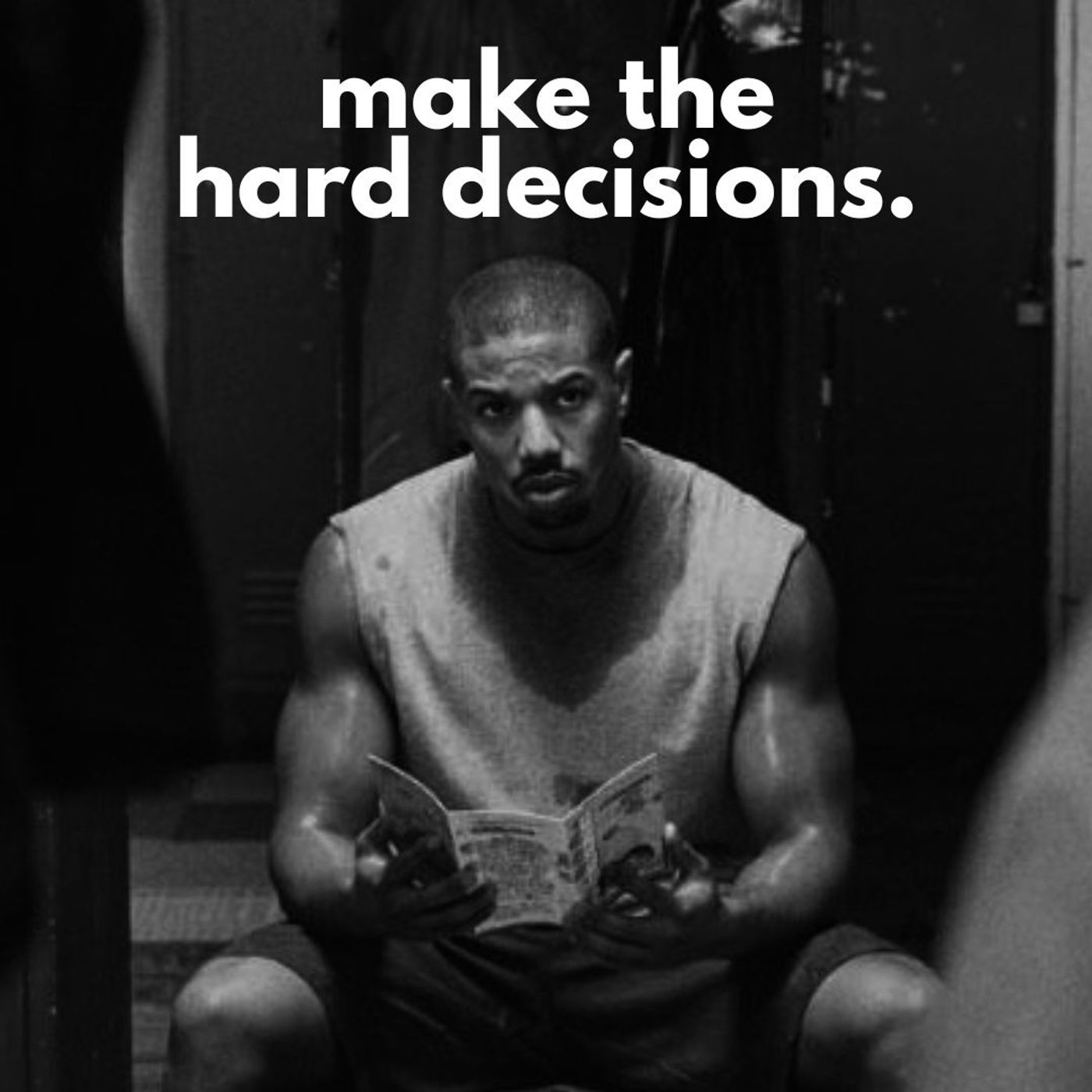 Make the hard decisions.
