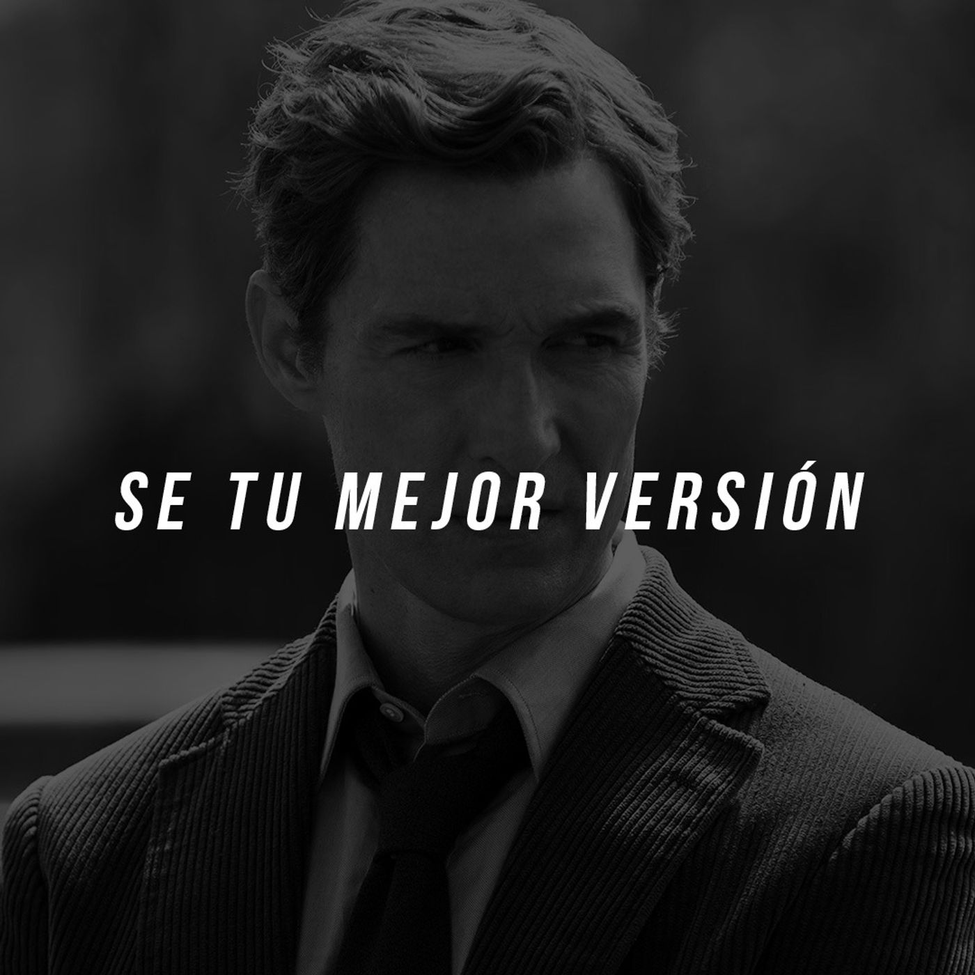 Se tu mejor versión.