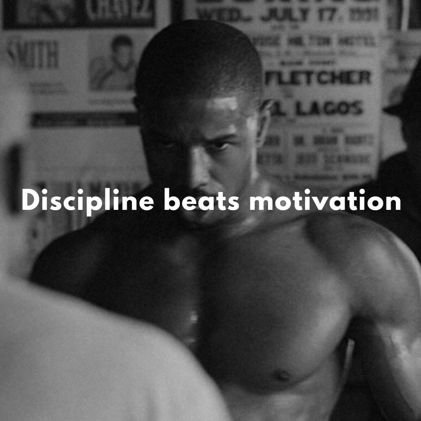 Discipline beats motivation