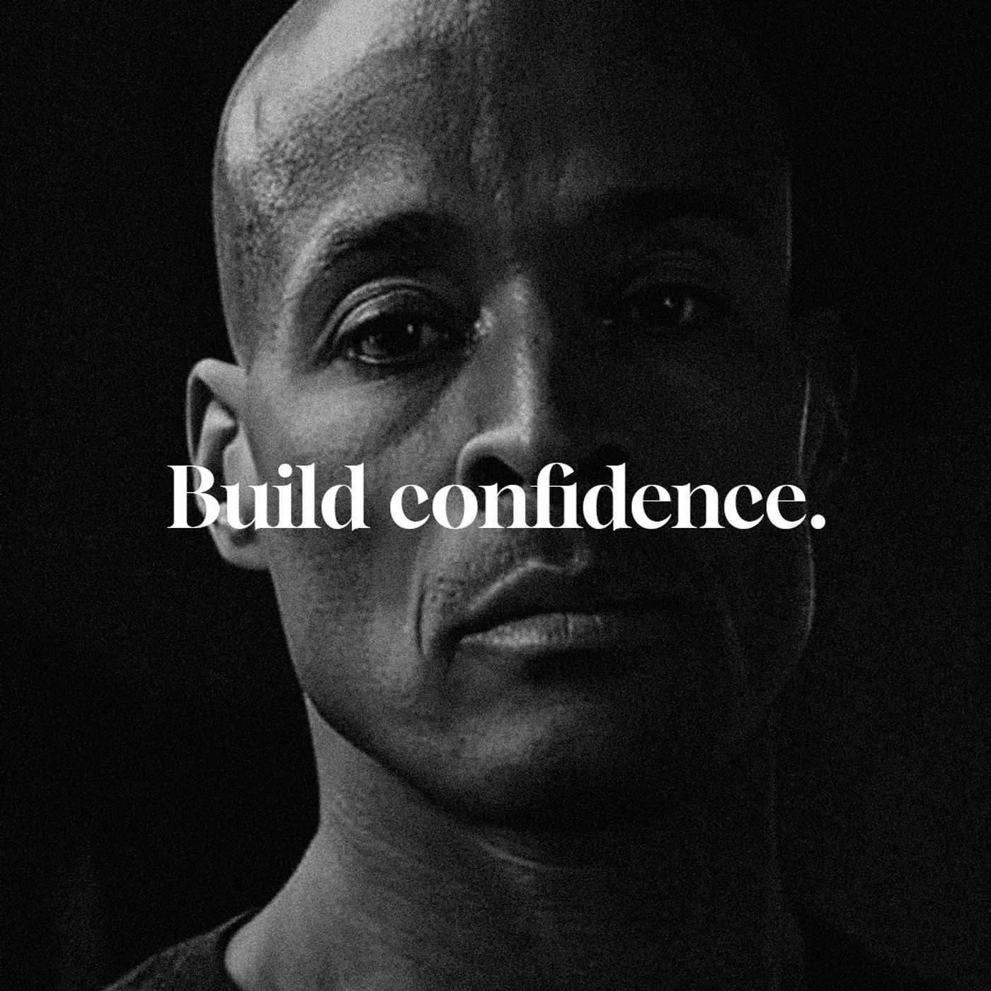 Build confidence