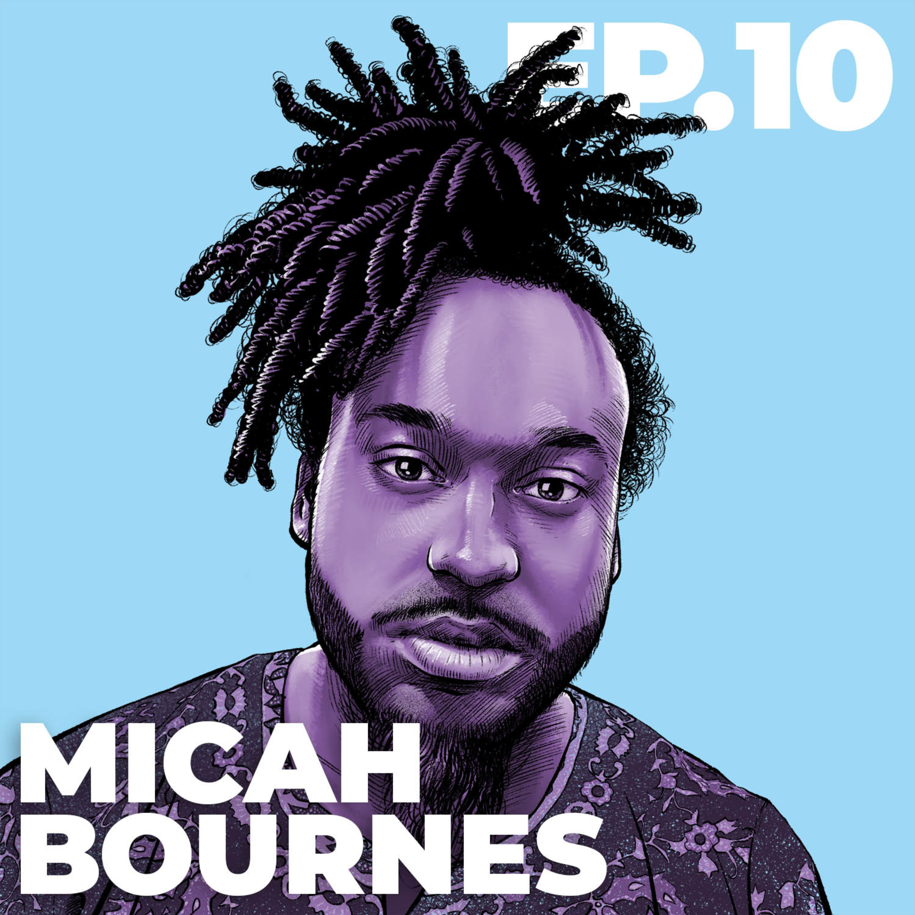 10 - INTERVIEW: Micah Bournes