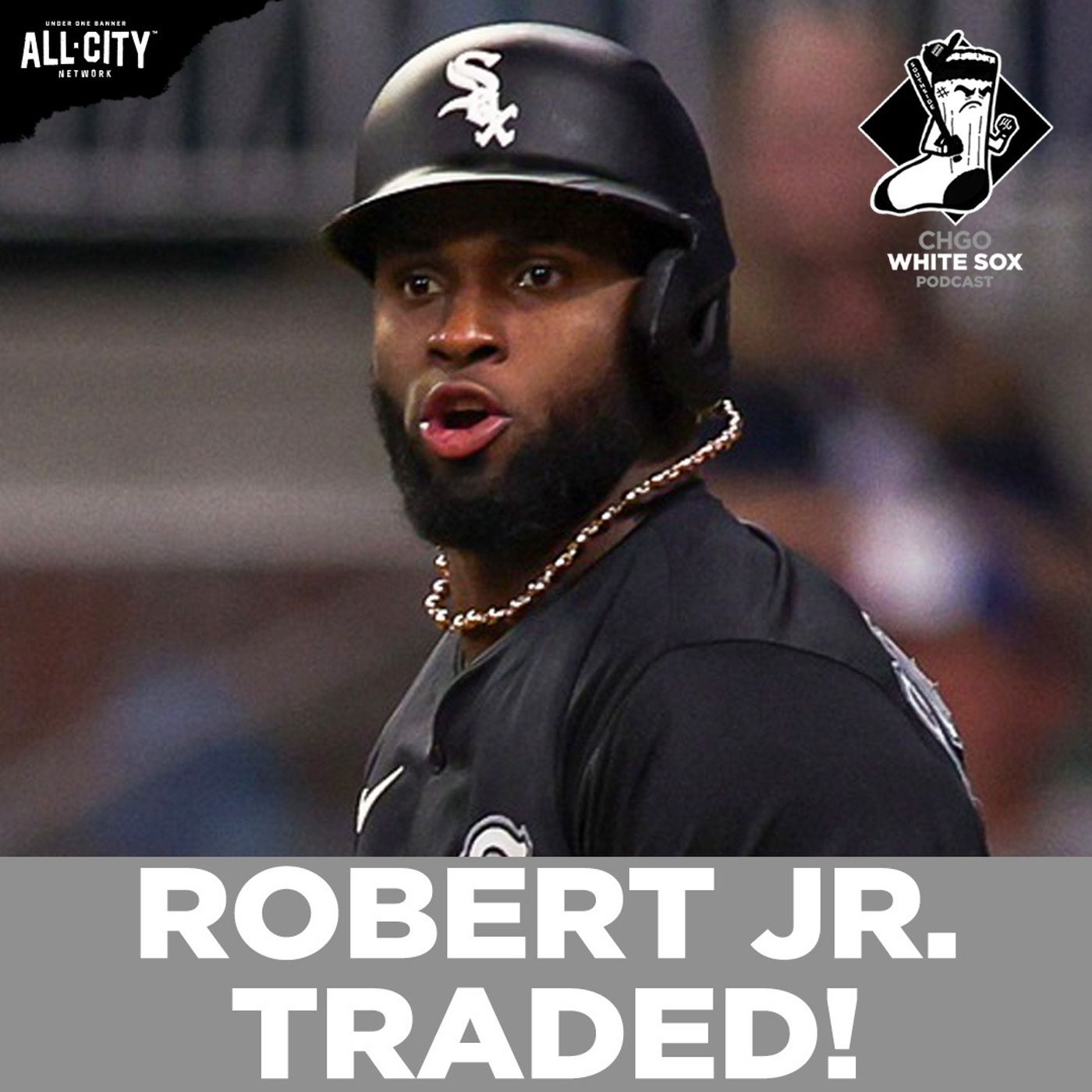 EMERGENCY POD: Chicago White Sox TRADE Luis Robert Jr. to New York Mets! | CHGO White Sox