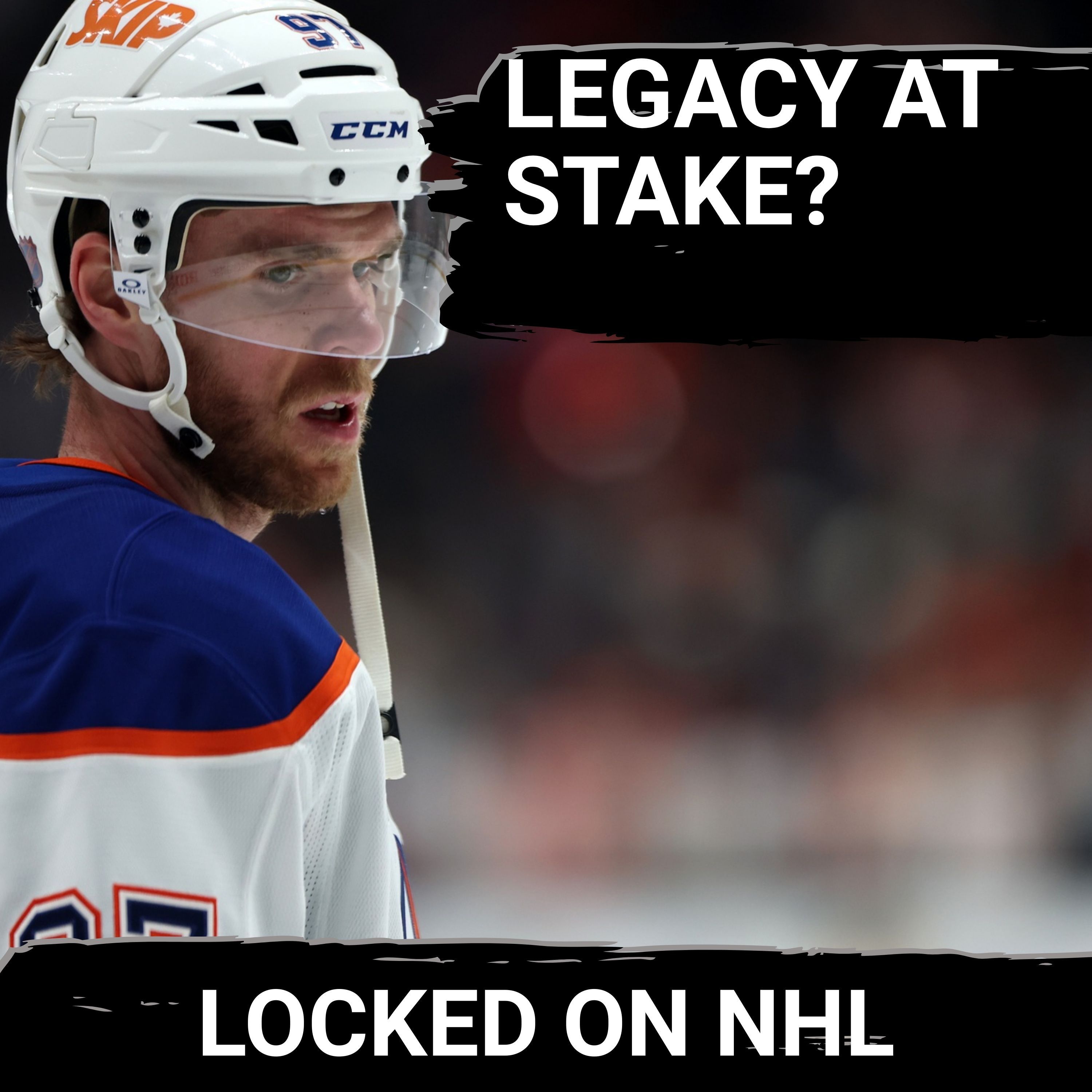 LEGACY: How Important Is This Season for Connor McDavid?