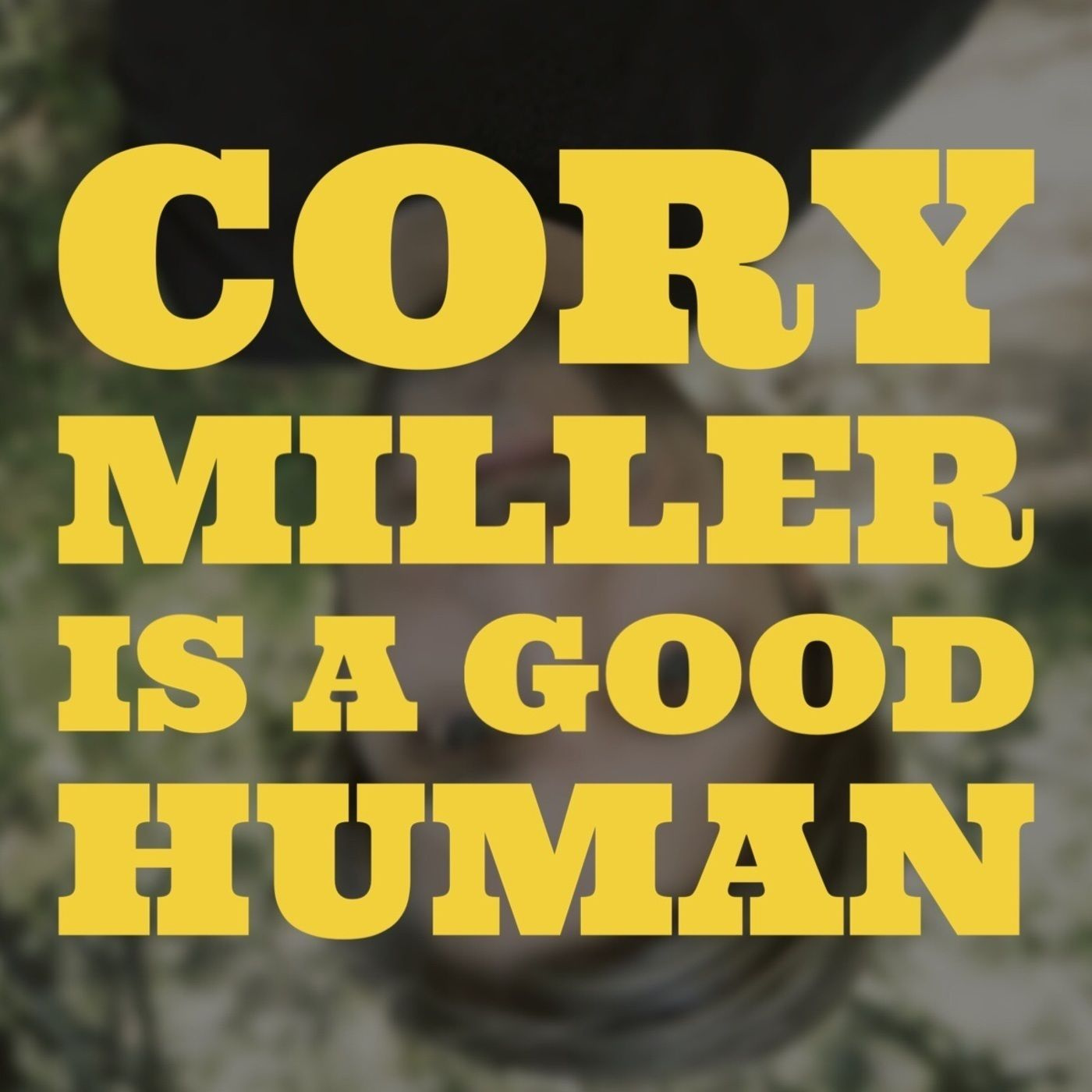 Cory Miller is a Good Human