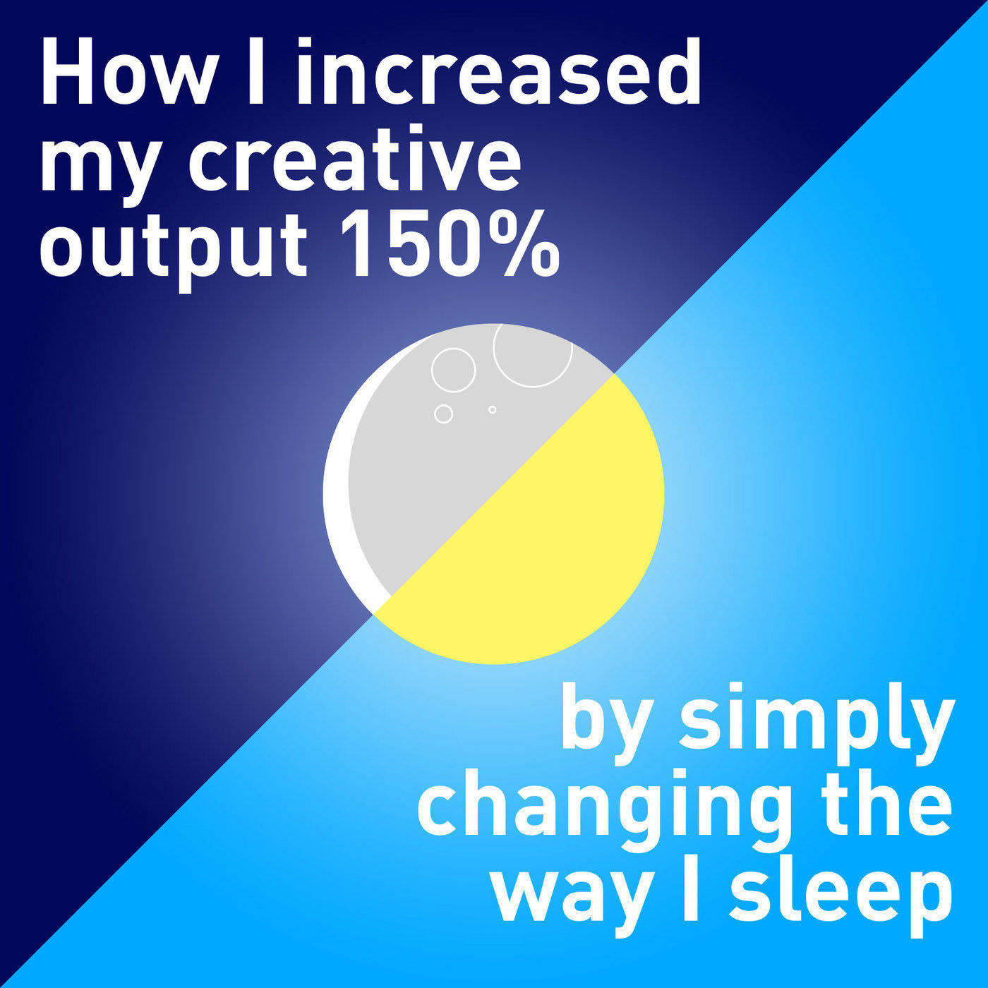 How I increased my creative output 150% by simply changing the way I sleep - part 2