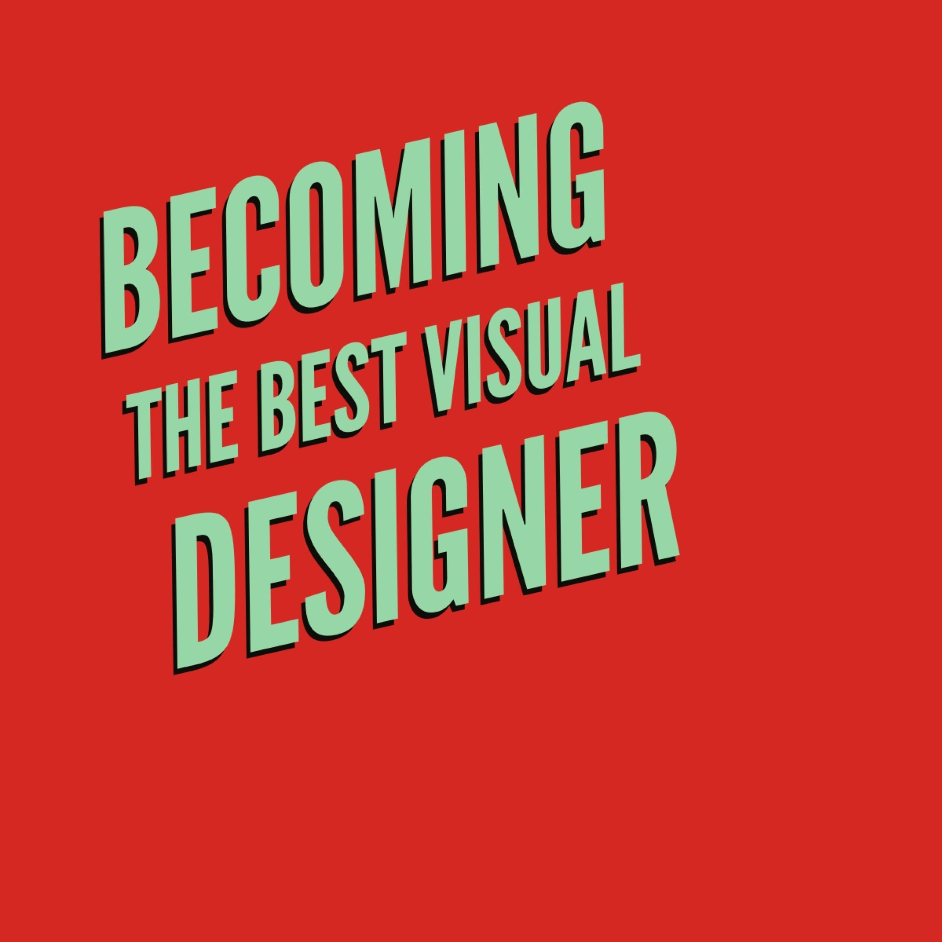 Becoming a better Visual Designer