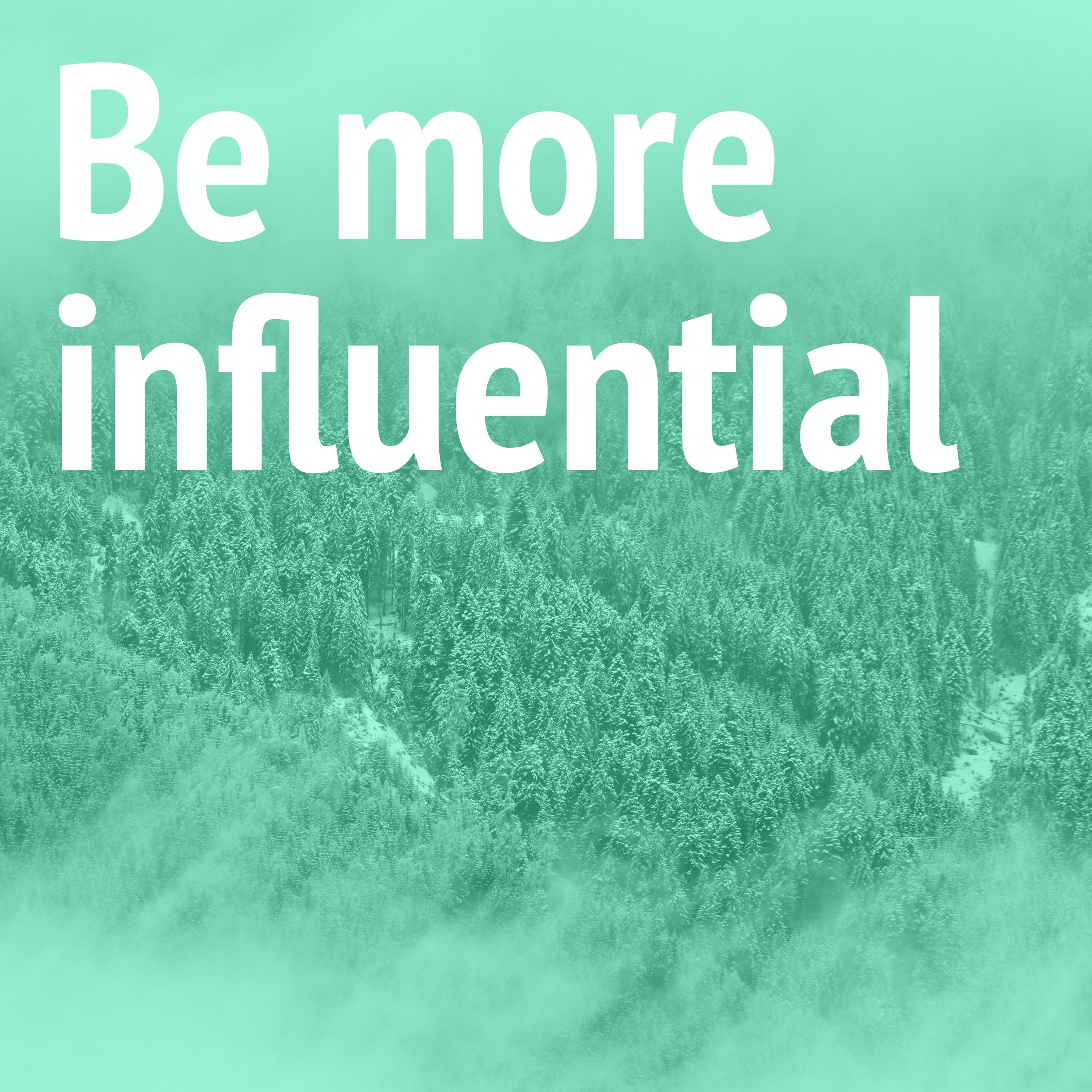 Increase Influence by Moving Upstream