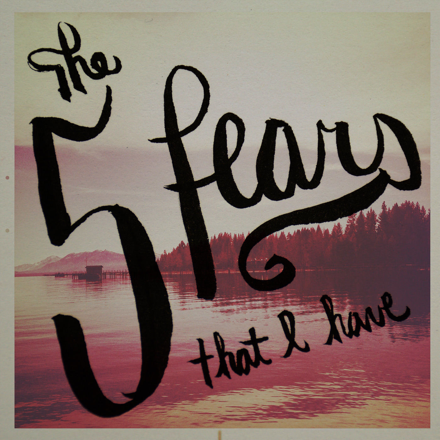 The Five Fears That I Have