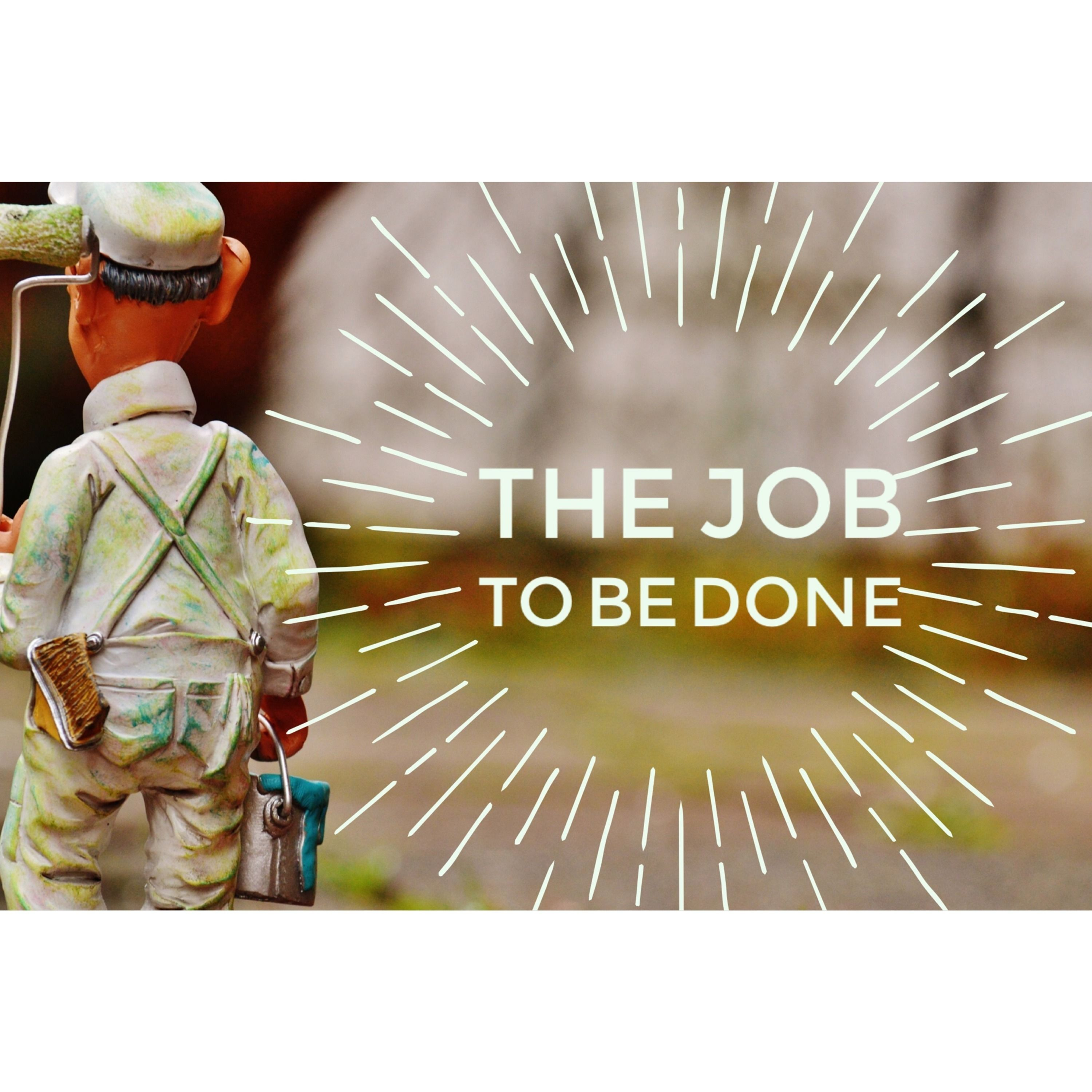 The job to be done