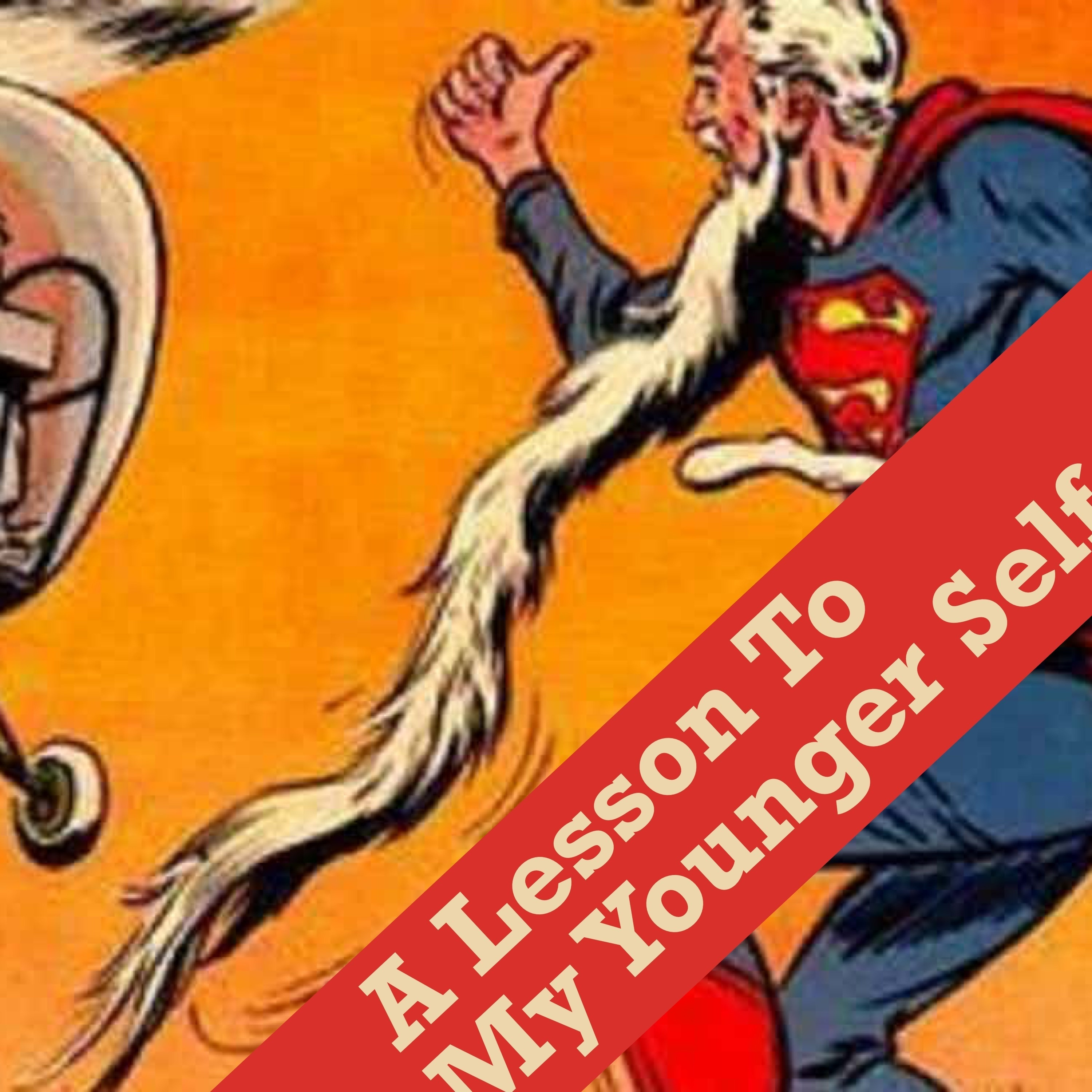 A Lesson To My Younger Self