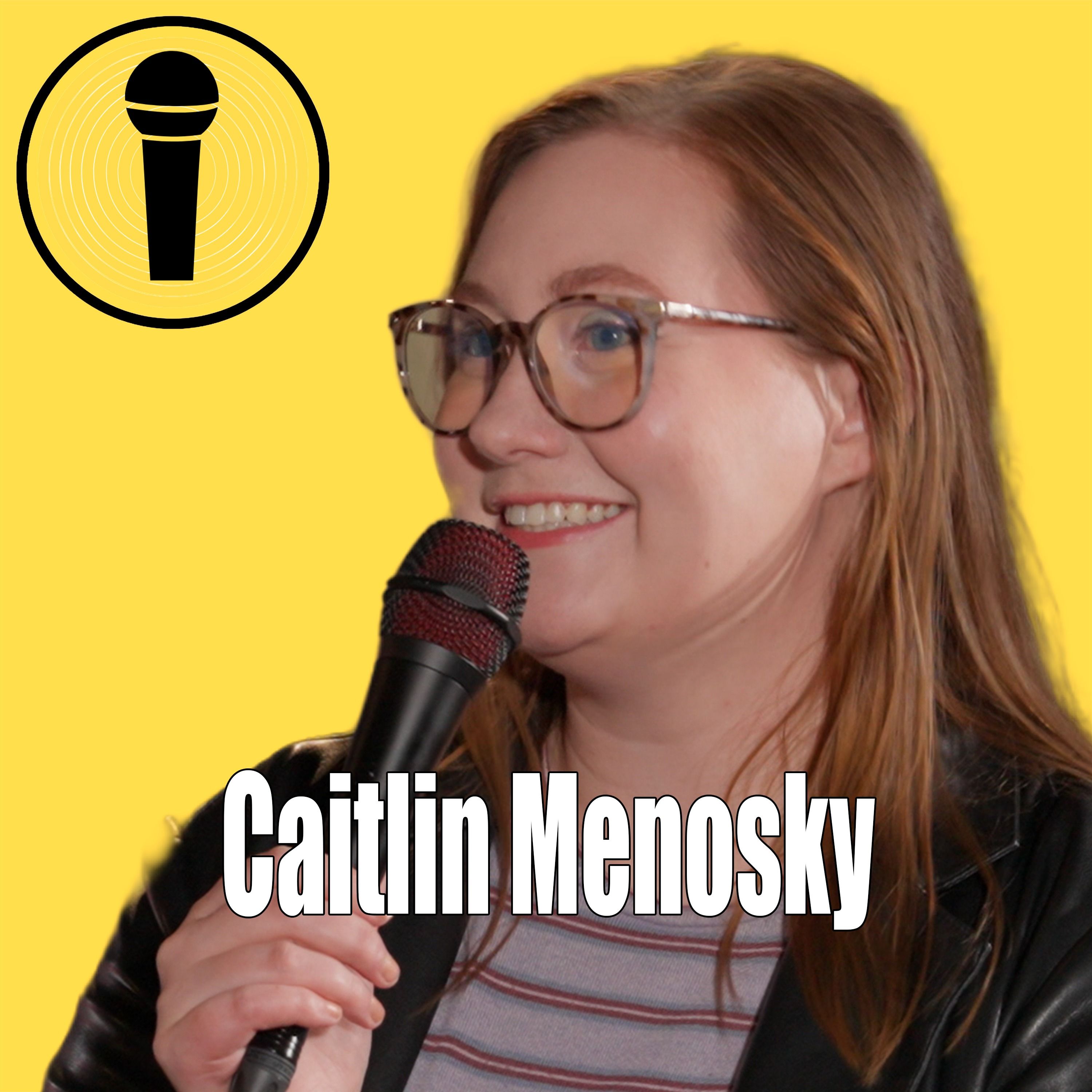 Heckled by 10 Comedians at Her First Open Mic — She Didn't Quit | Caitlin Menosky episode artwork