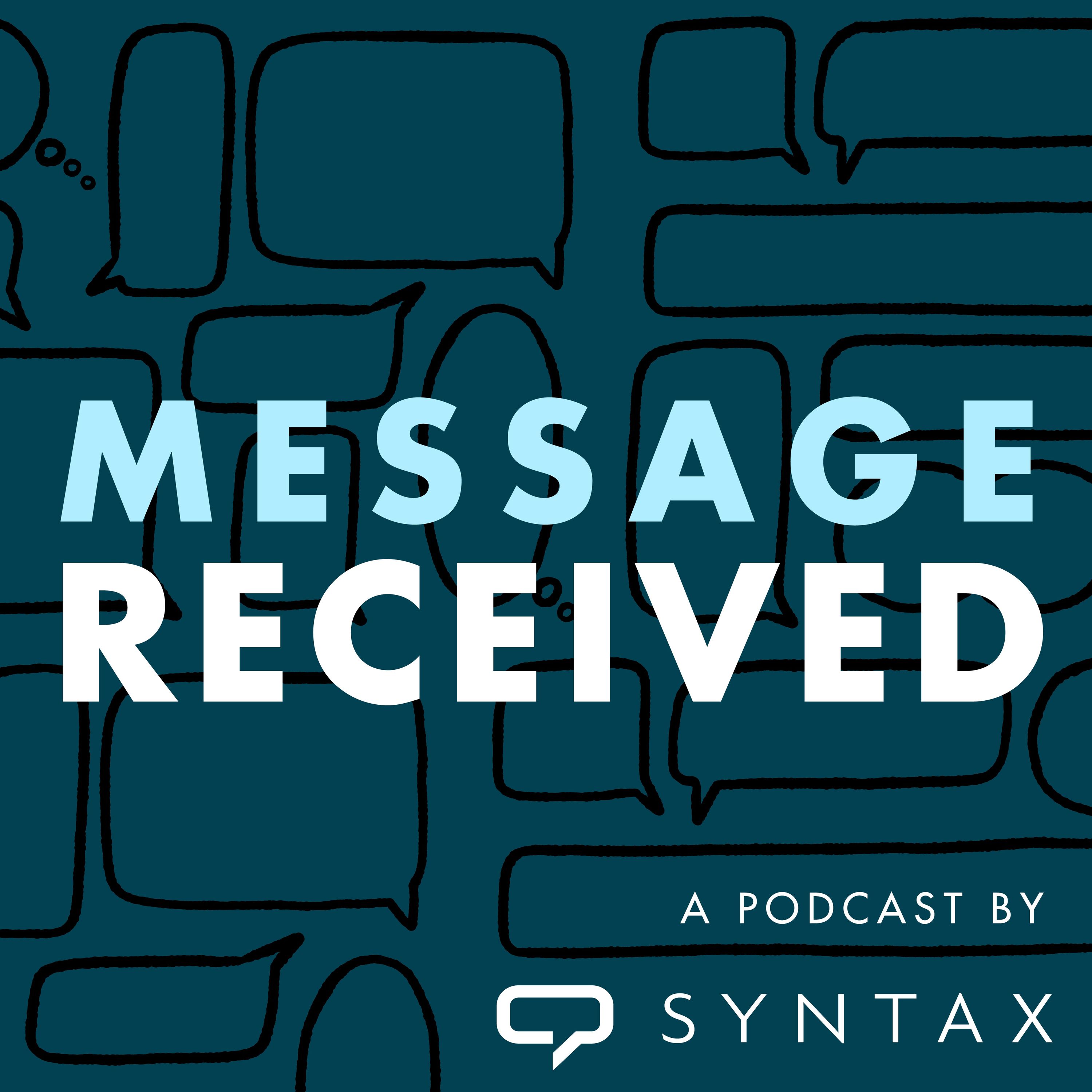 Message Received: a Syntax podcast