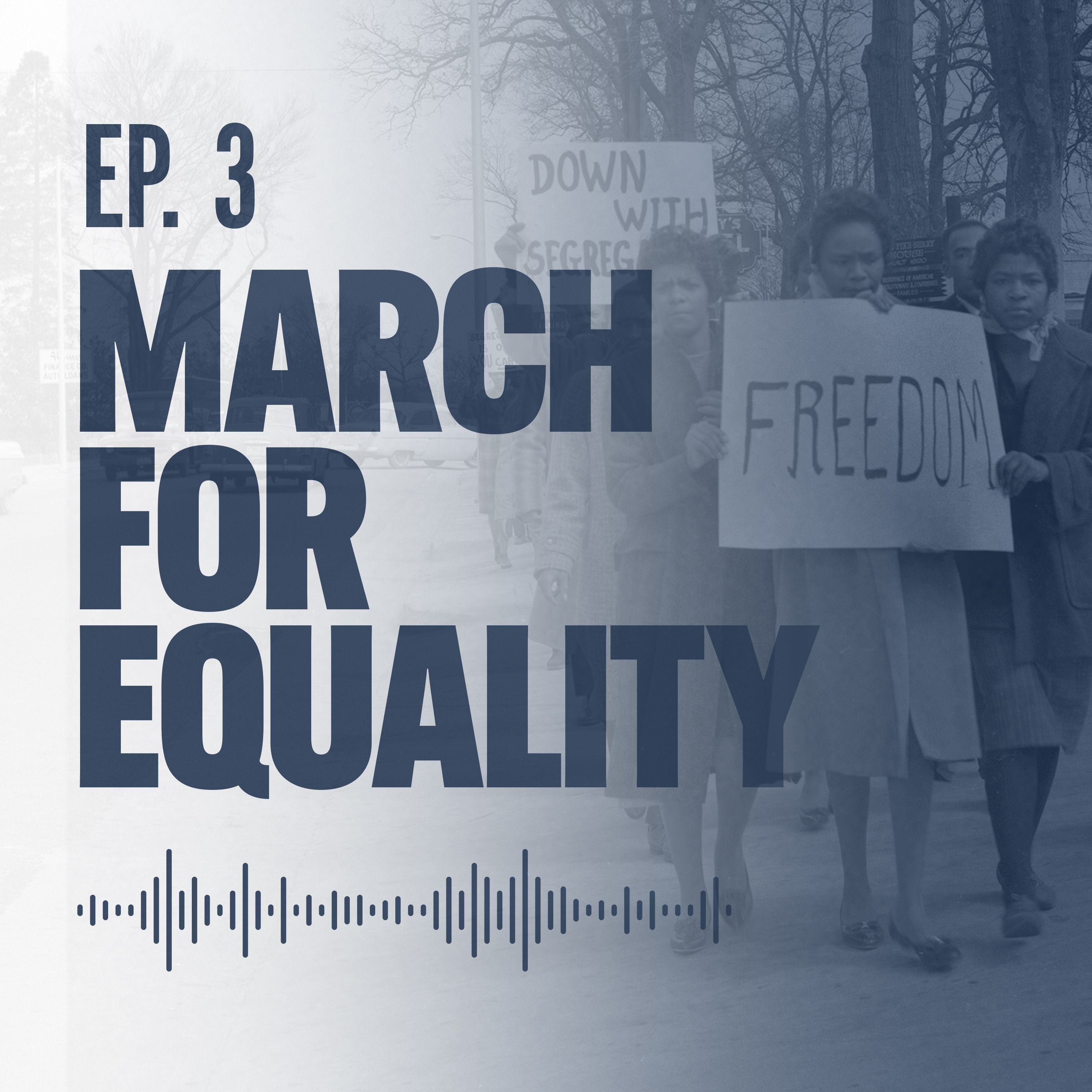 Ep. 3: The March for Equality