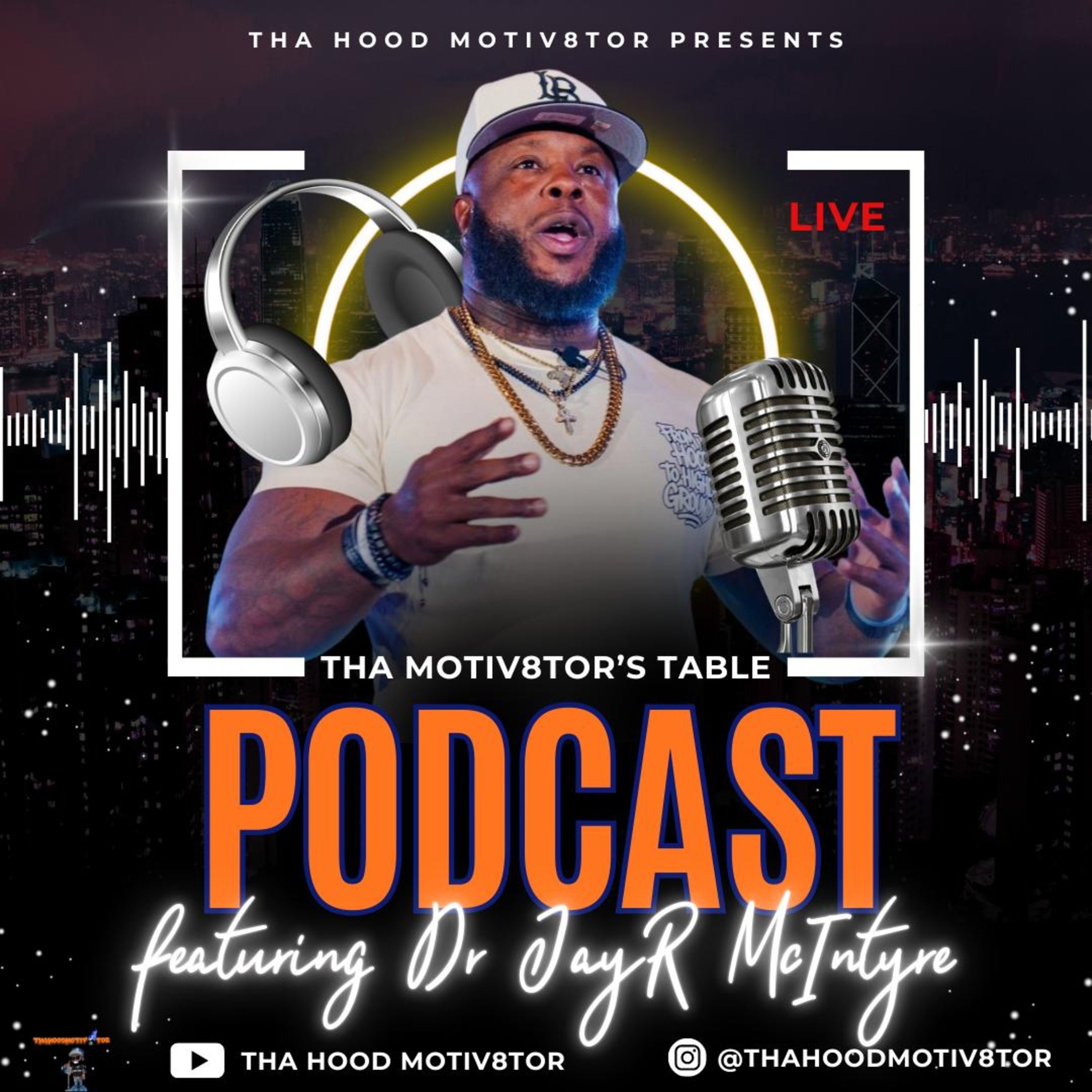 THA MOTIV8TOR\'S TABLE PODCAST With Dr. JayR McIntyre