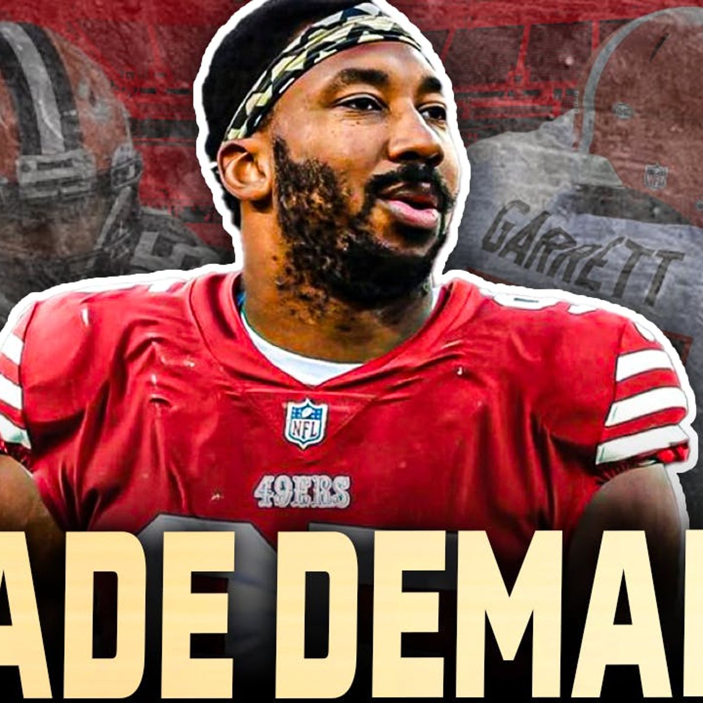 Myles Garrett Demands Trade From Browns - Should The 49ers Make A Move?
