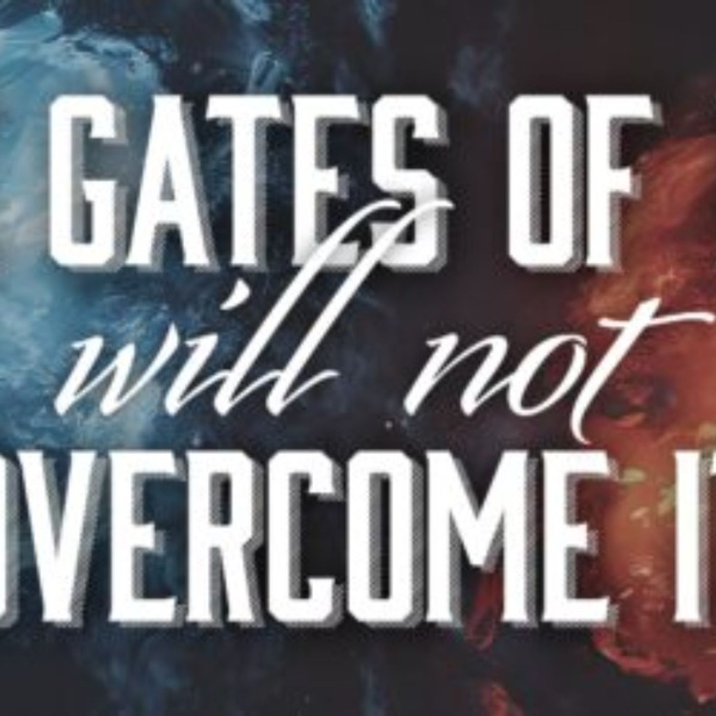The Gates of Hell Will Not Overcome It