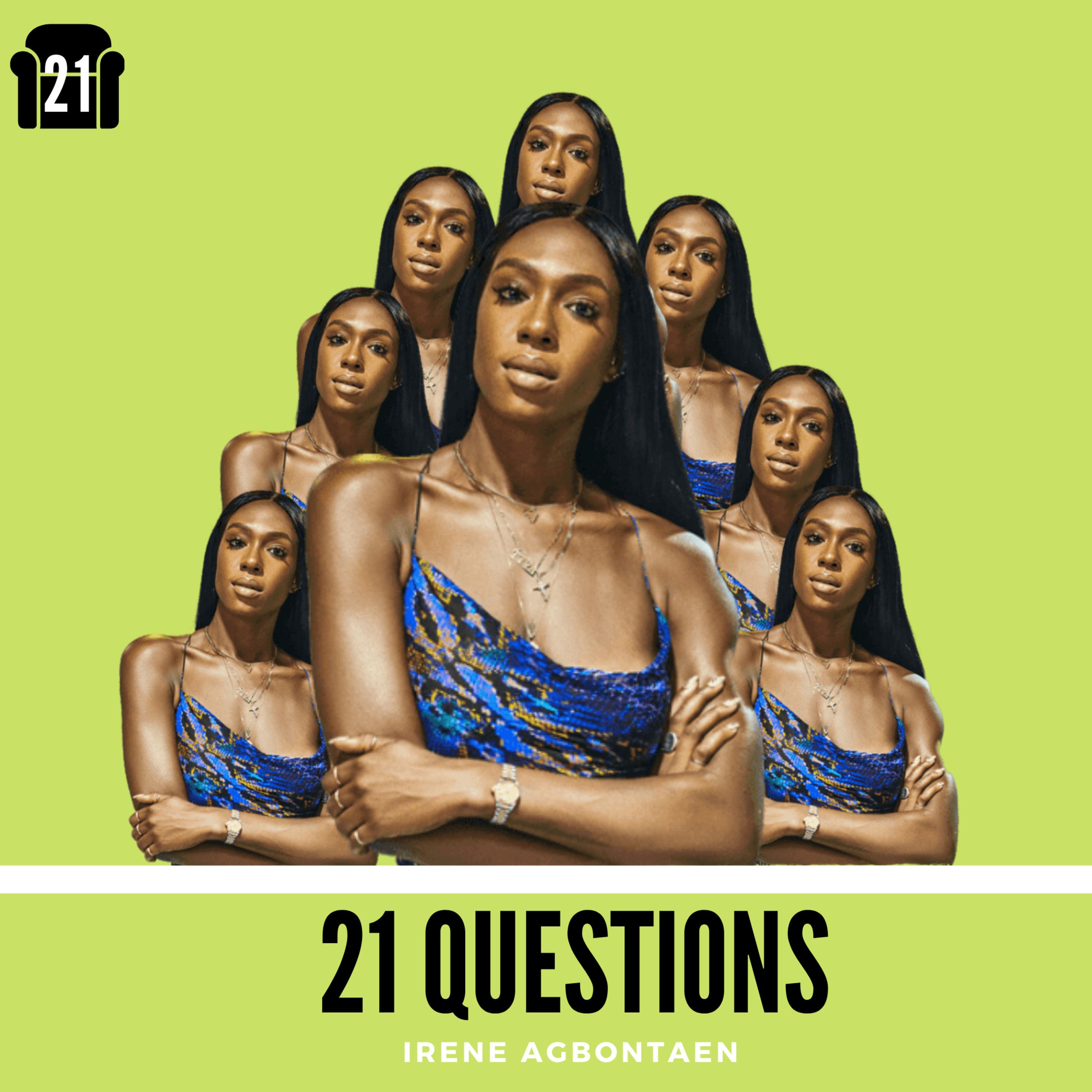 21 QUESTIONS with Irene Agbontaen (PART 2)