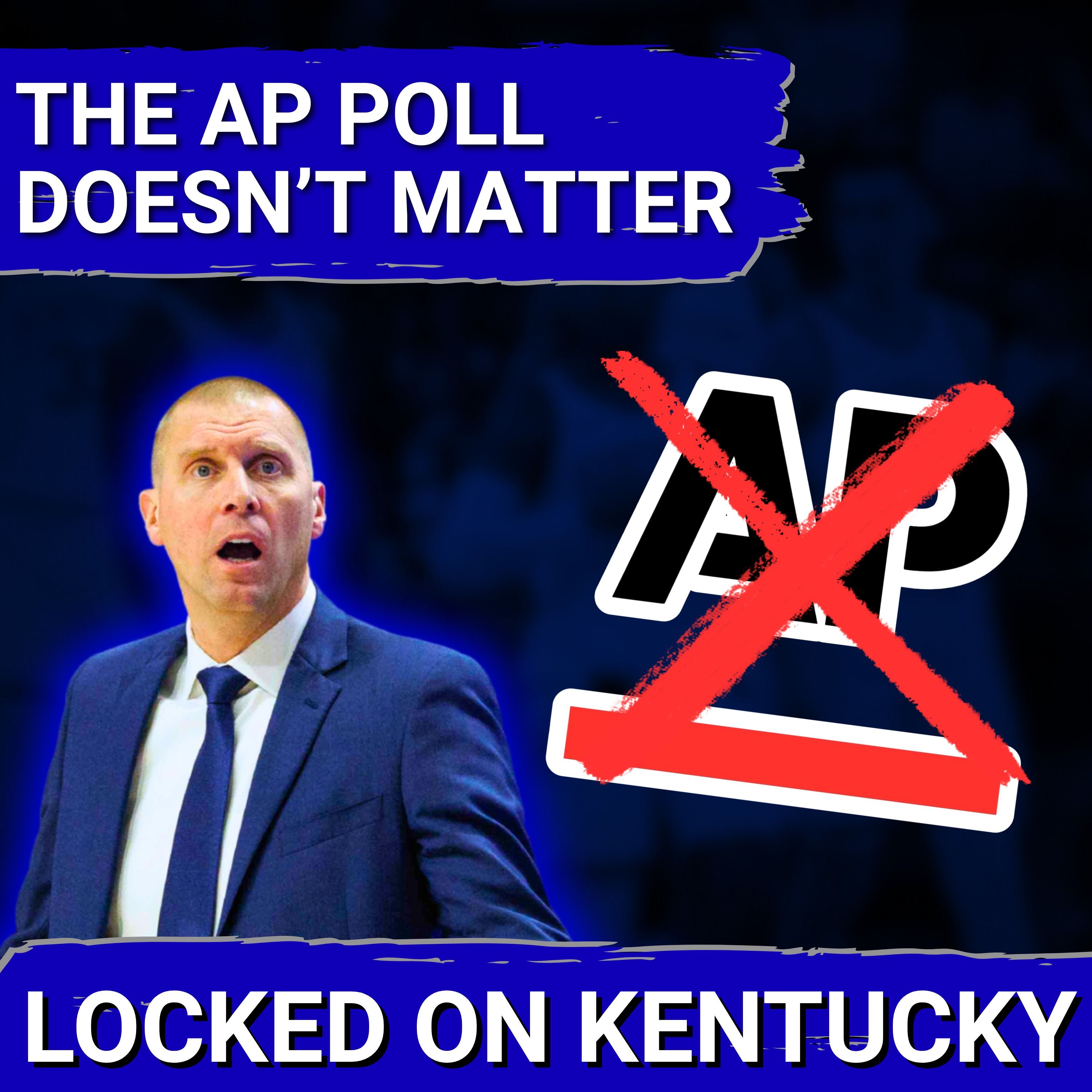 The AP Poll DOESN'T MATTER, Kentucky Wildcats Shouldn't Care Where They're RANKED