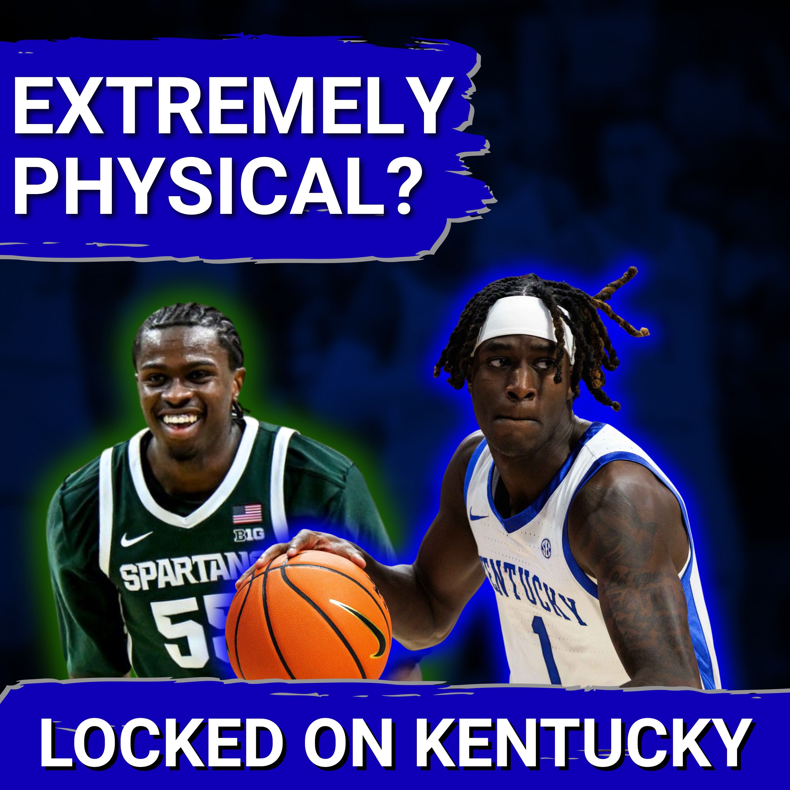 Kentucky Wildcats vs Michigan State Spartans PREVIEW: UK Needs to Get PHYSICAL in Tough Matchup