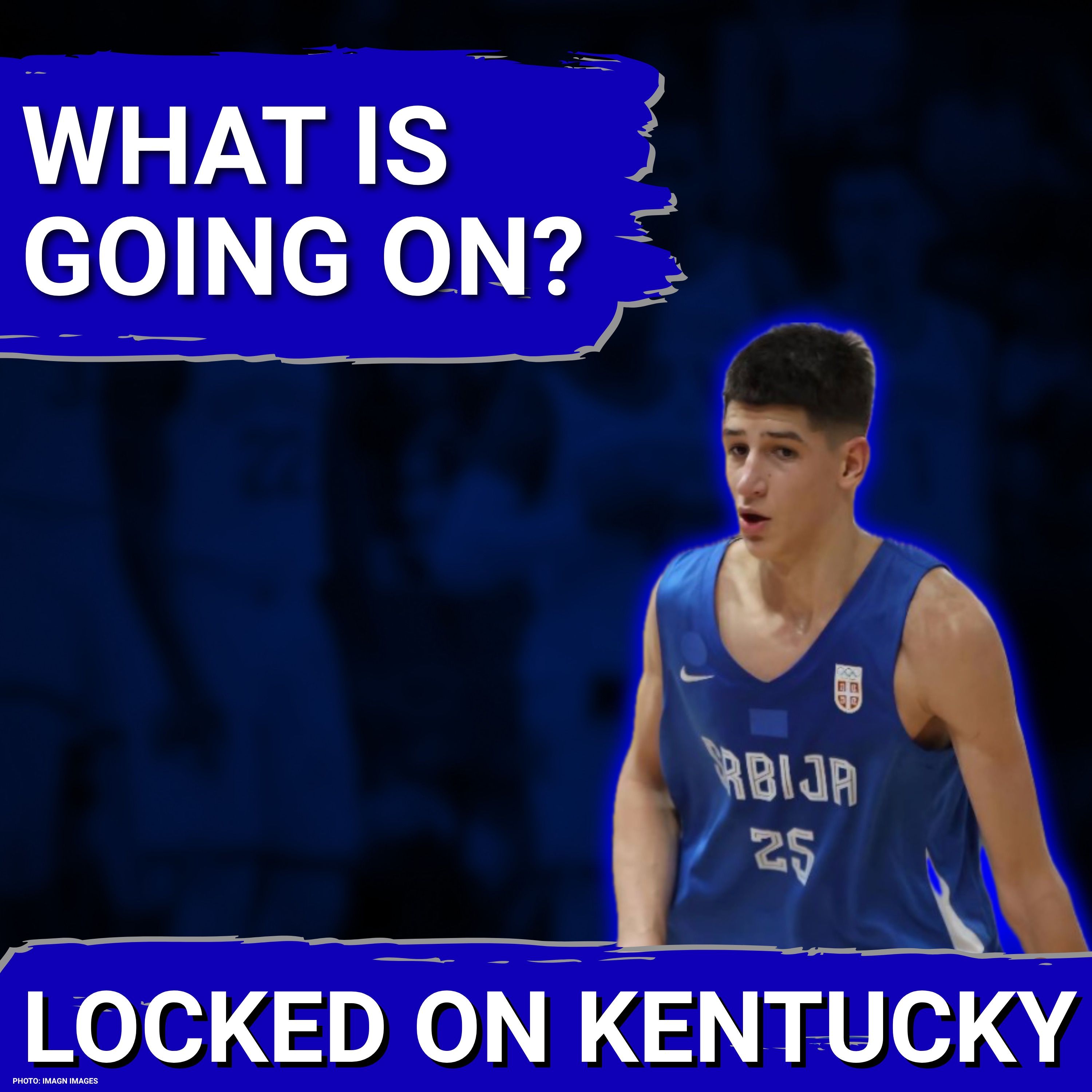 CHAOS: Kentucky Faces Nicola Kusturica Saga as Recruiting Rivals INTENSIFY Their Pursuit episode artwork