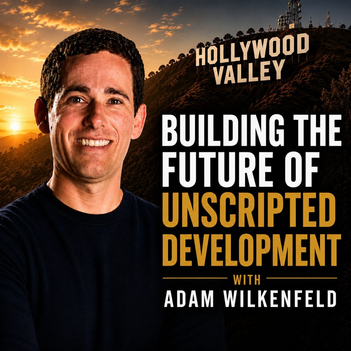 #004 Building the Future of Unscripted Development | Adam Wilkenfeld episode artwork