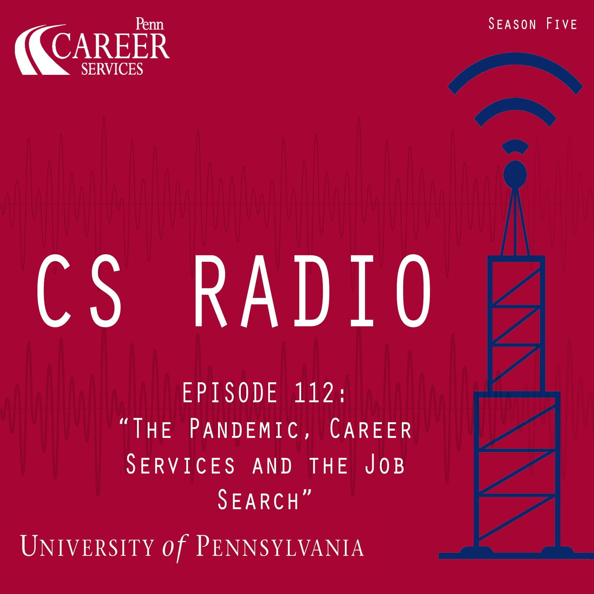 CS Radio - Episode 112: "The Pandemic, Career Services, and the Job Search" episode artwork
