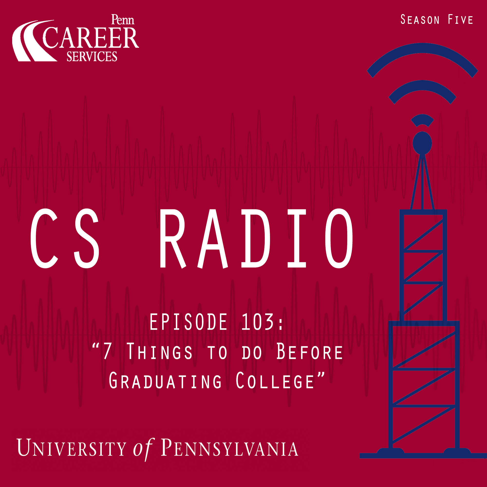 CS Radio - Episode 103: "7 Things To Do Before College Is Over" episode artwork