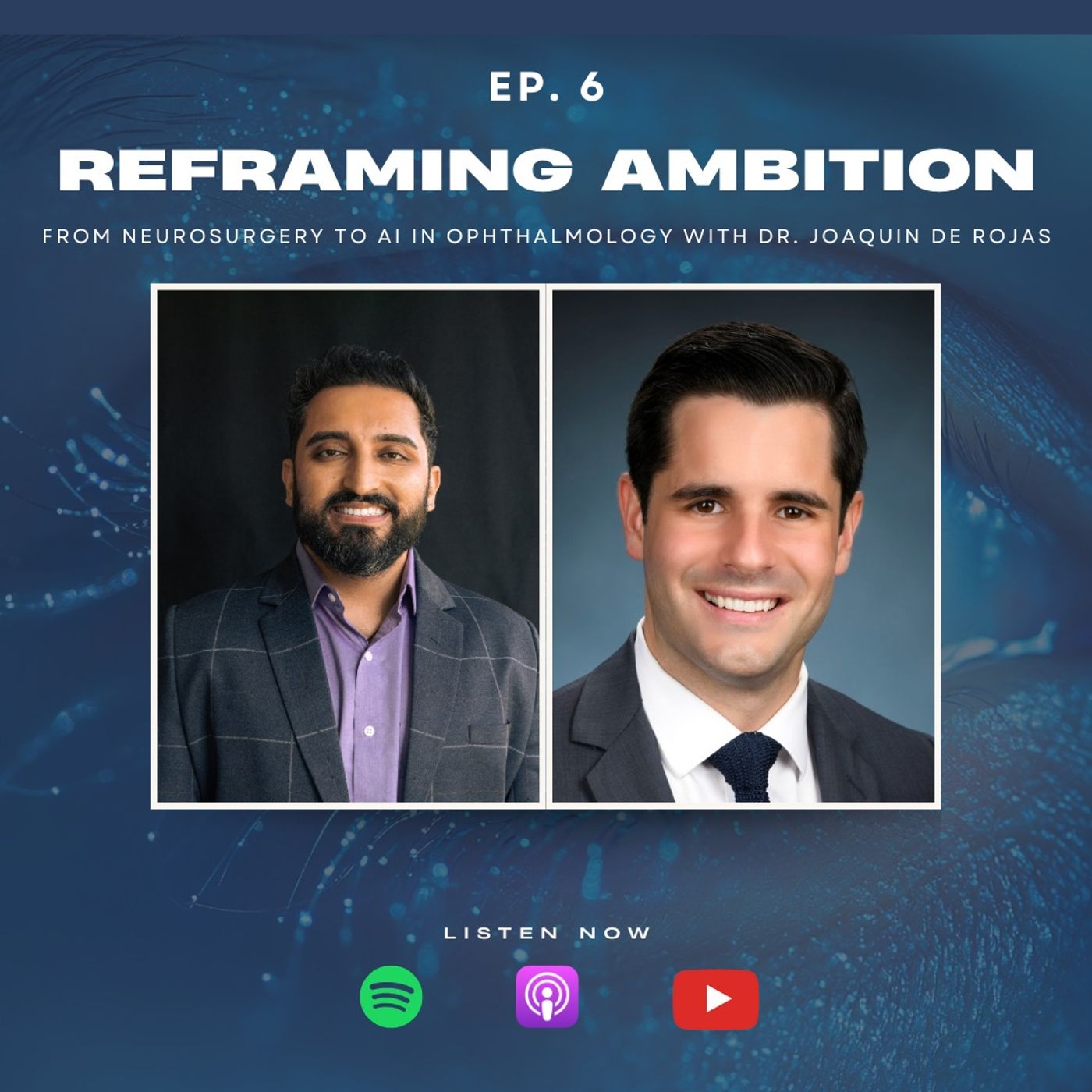 Reframing Ambition: From Neurosurgery to AI in Ophthalmology with Dr. Joaquin De Rojas