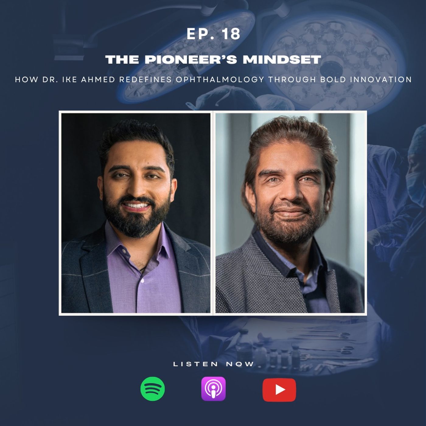The Pioneer’s Mindset - How Dr. Ike Ahmed Redefines Ophthalmology Through Bold Innovation episode artwork