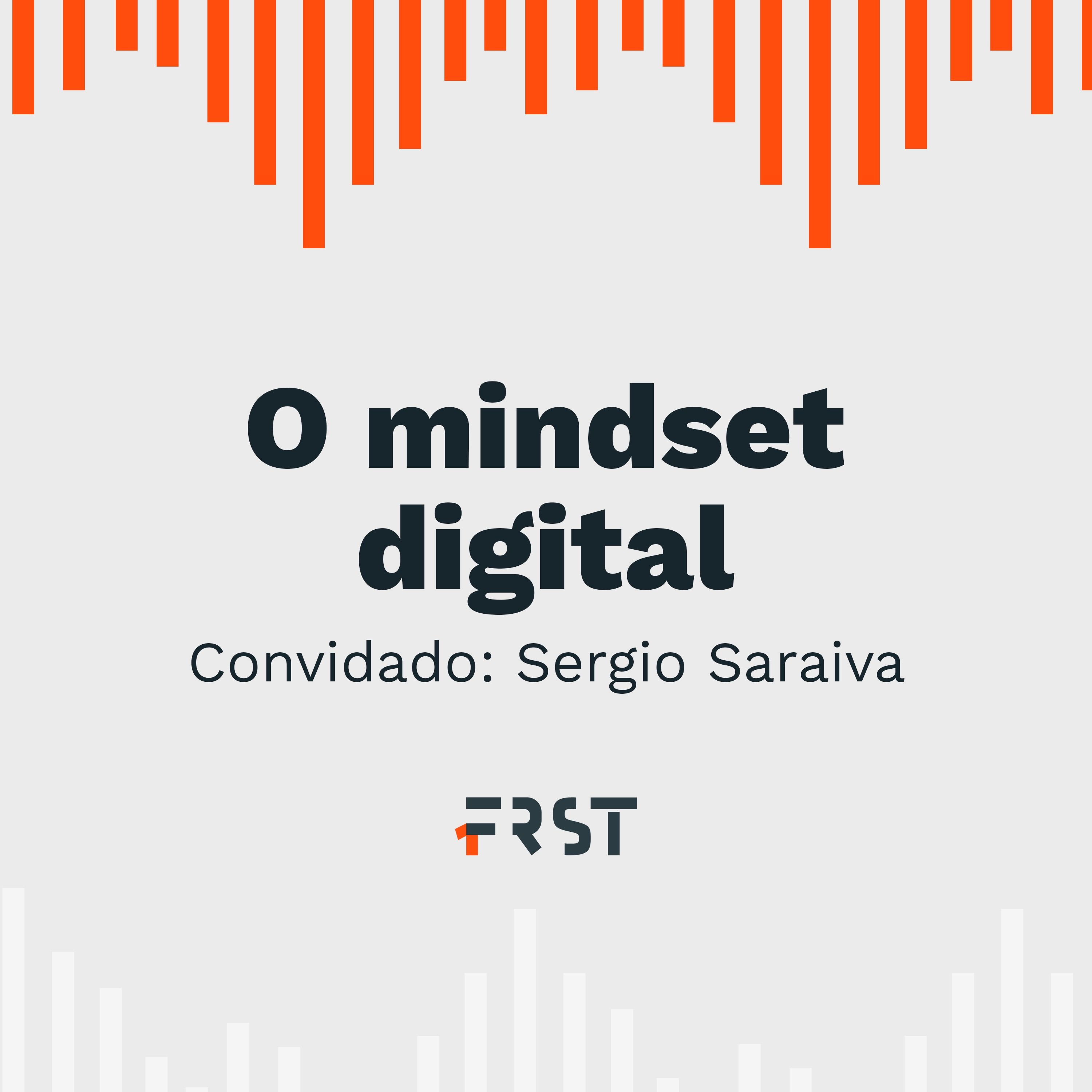 T2:E2 - O mindset digital, com Sergio Saraiva