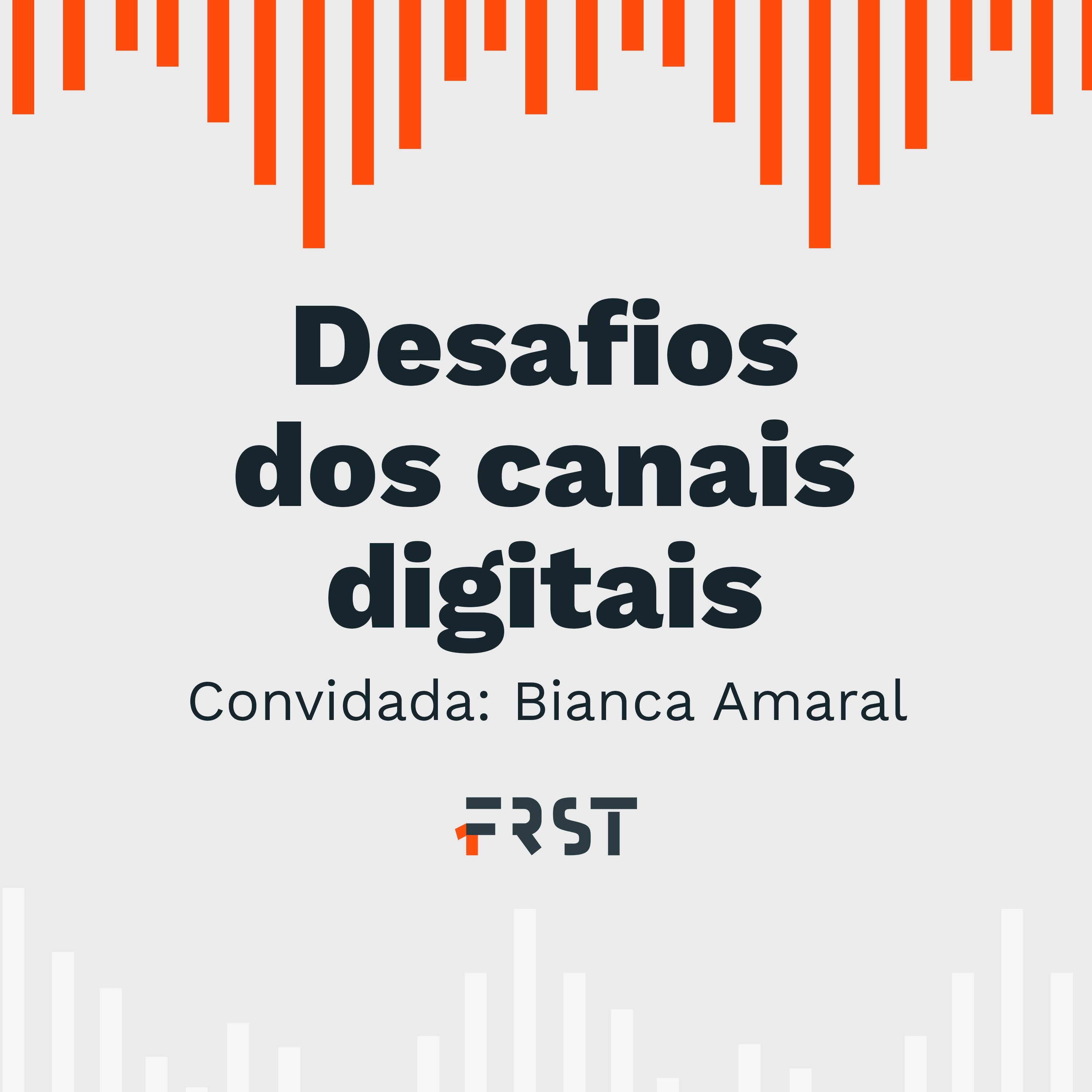 T2: E5 - Desafios dos canais digitais, com Bianca Amaral