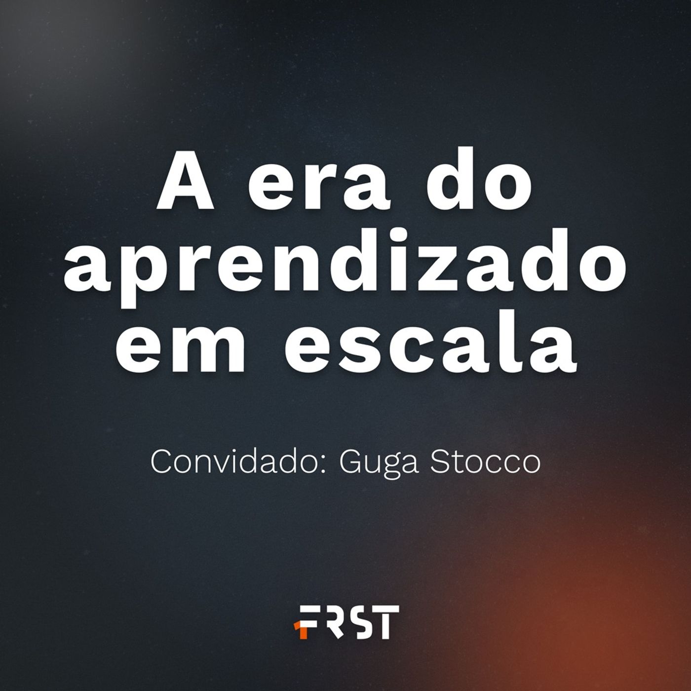 T1:E2 - A era do aprendizado em escala, com Guga Stocco