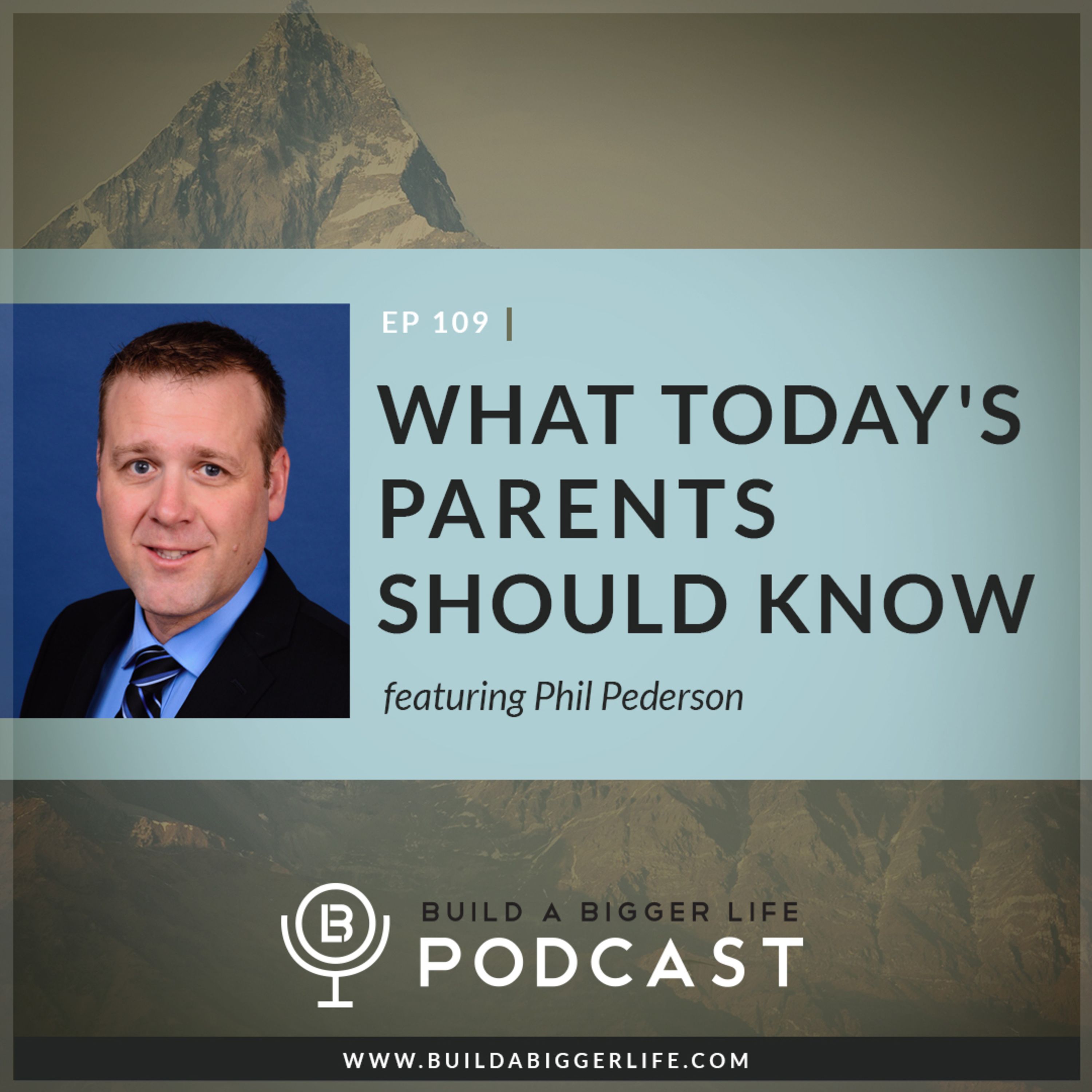 EP  109: What Today's Parents Should Know with Phil Pederson episode artwork