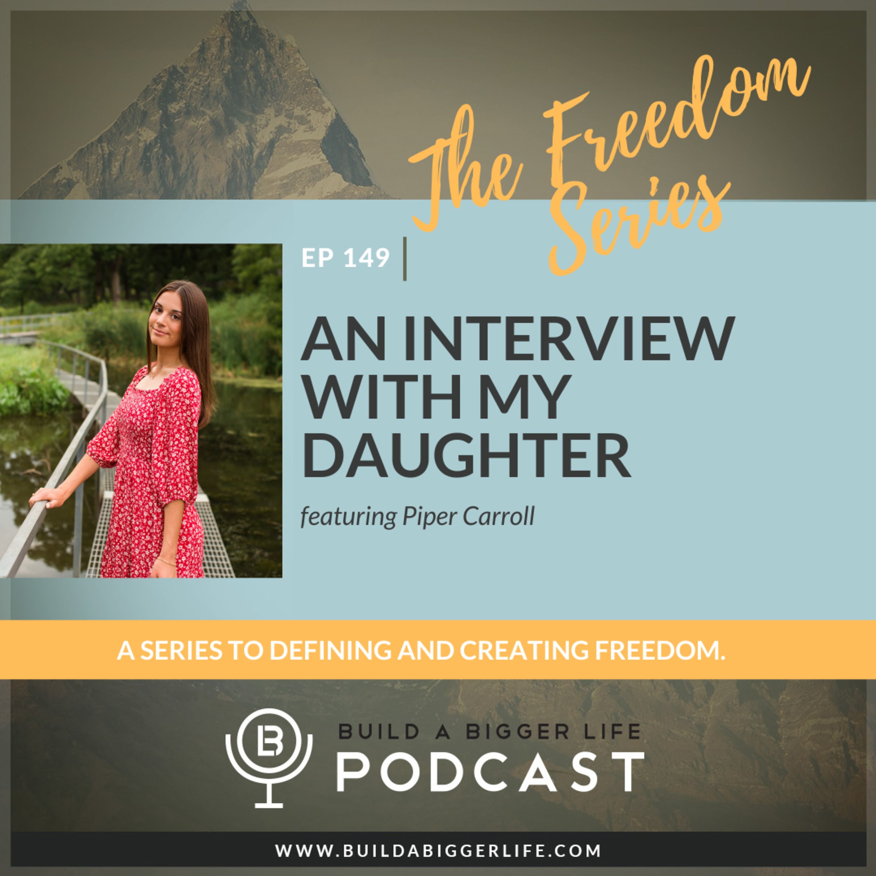 EP 149: An interview with my daughter featuring Piper Carroll episode artwork