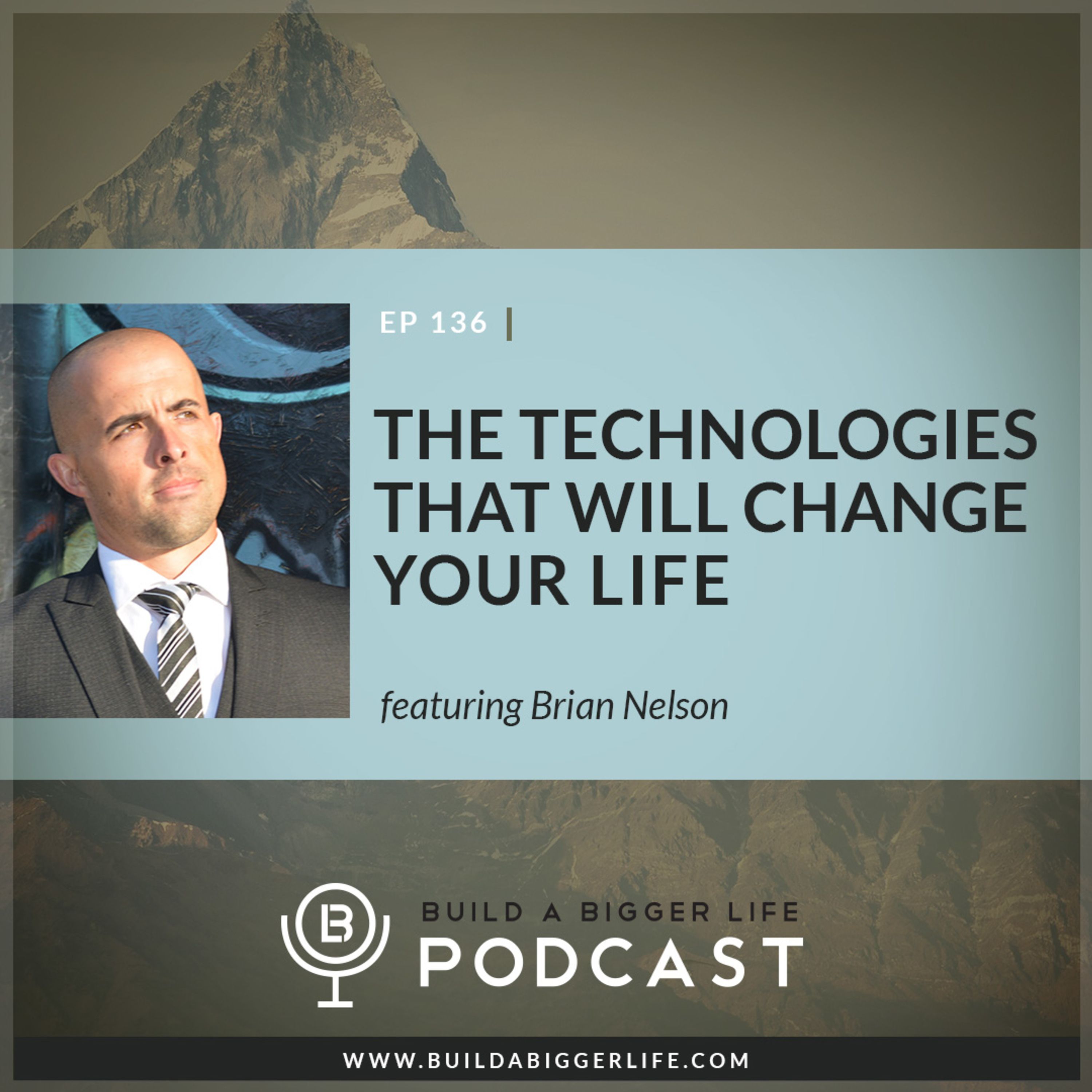 The Technologies That Will Change Your Life featuring Brian Nelson episode artwork