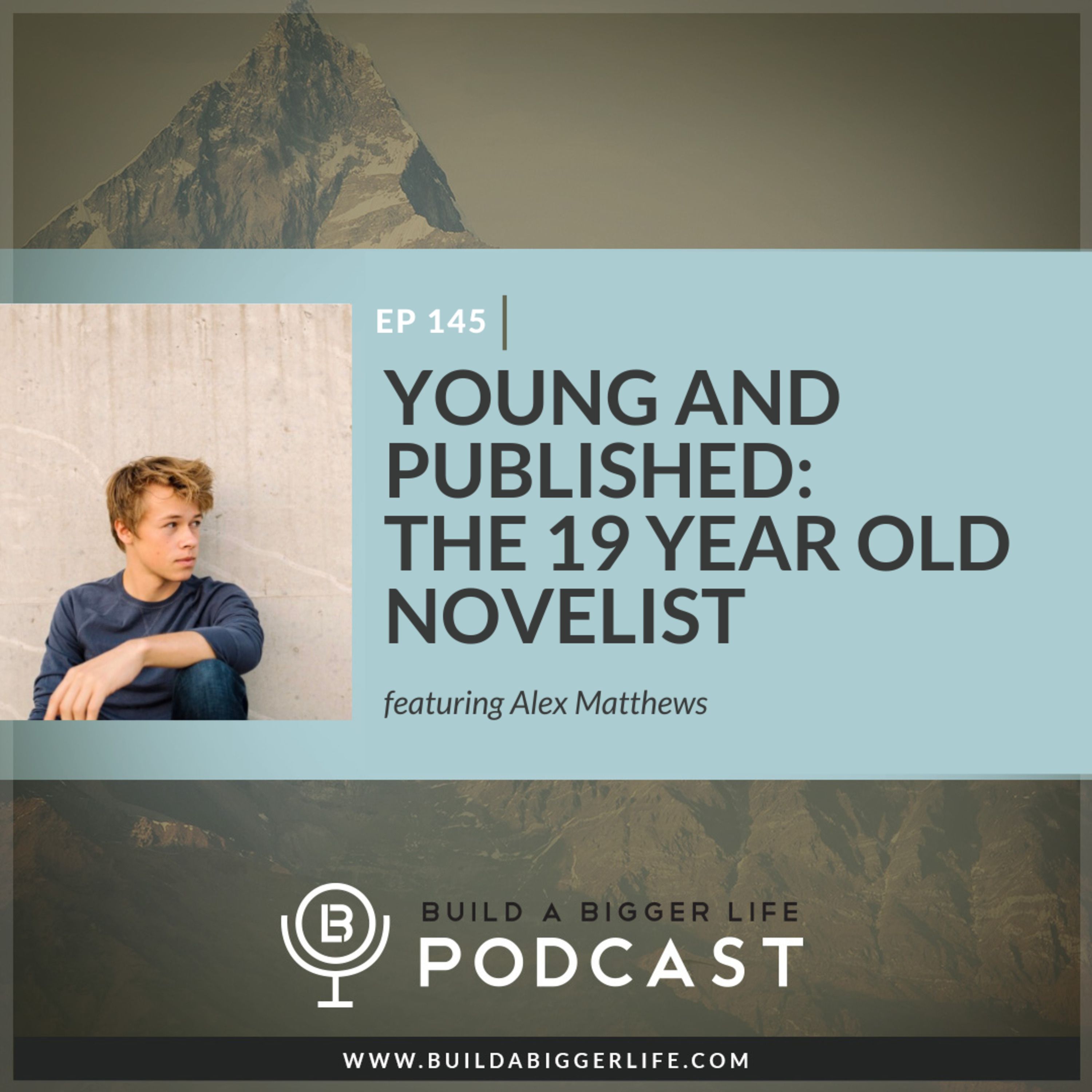 EP 145: Young and Published: The 19 year old novelist featuring Alex Matthews episode artwork
