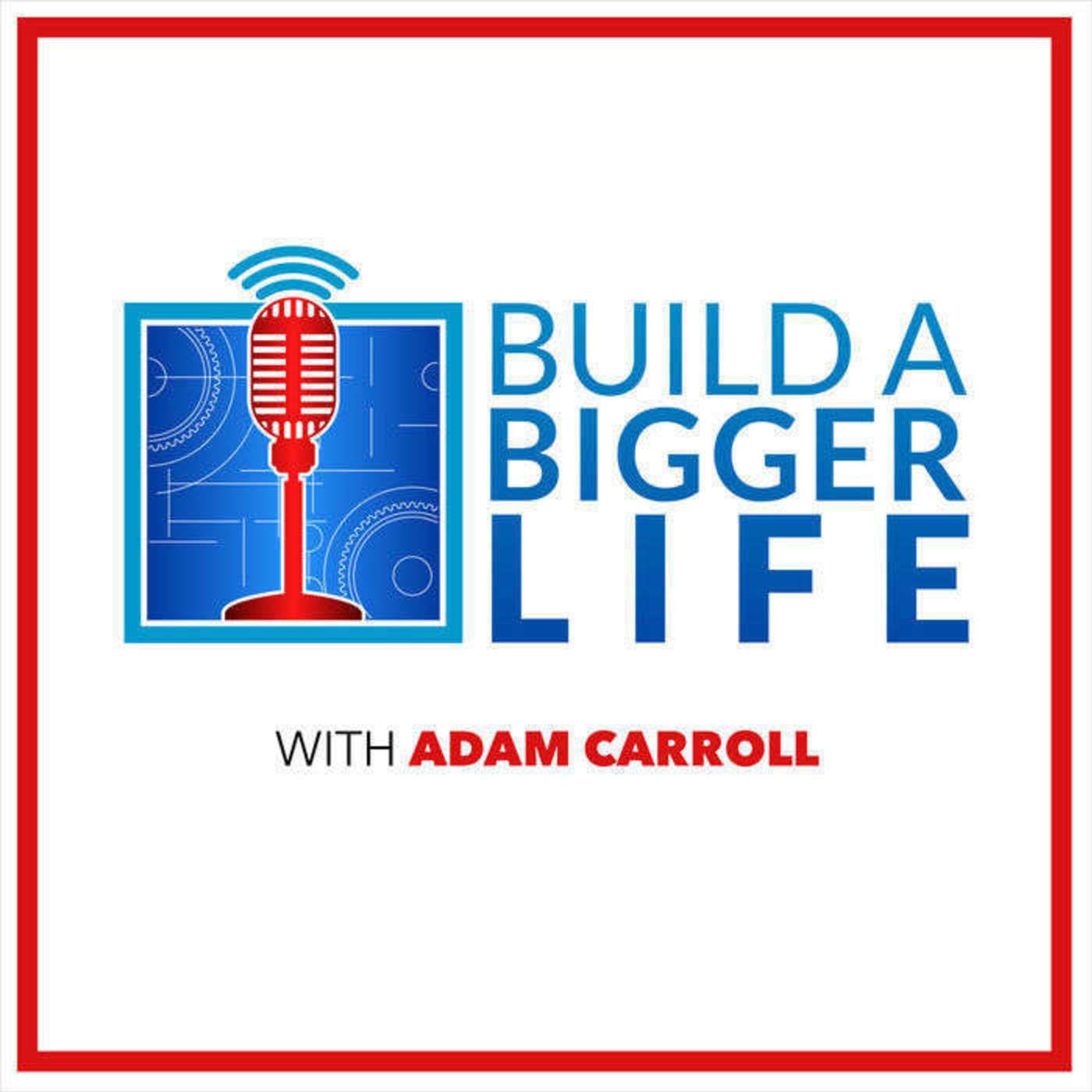 Build A Bigger Life