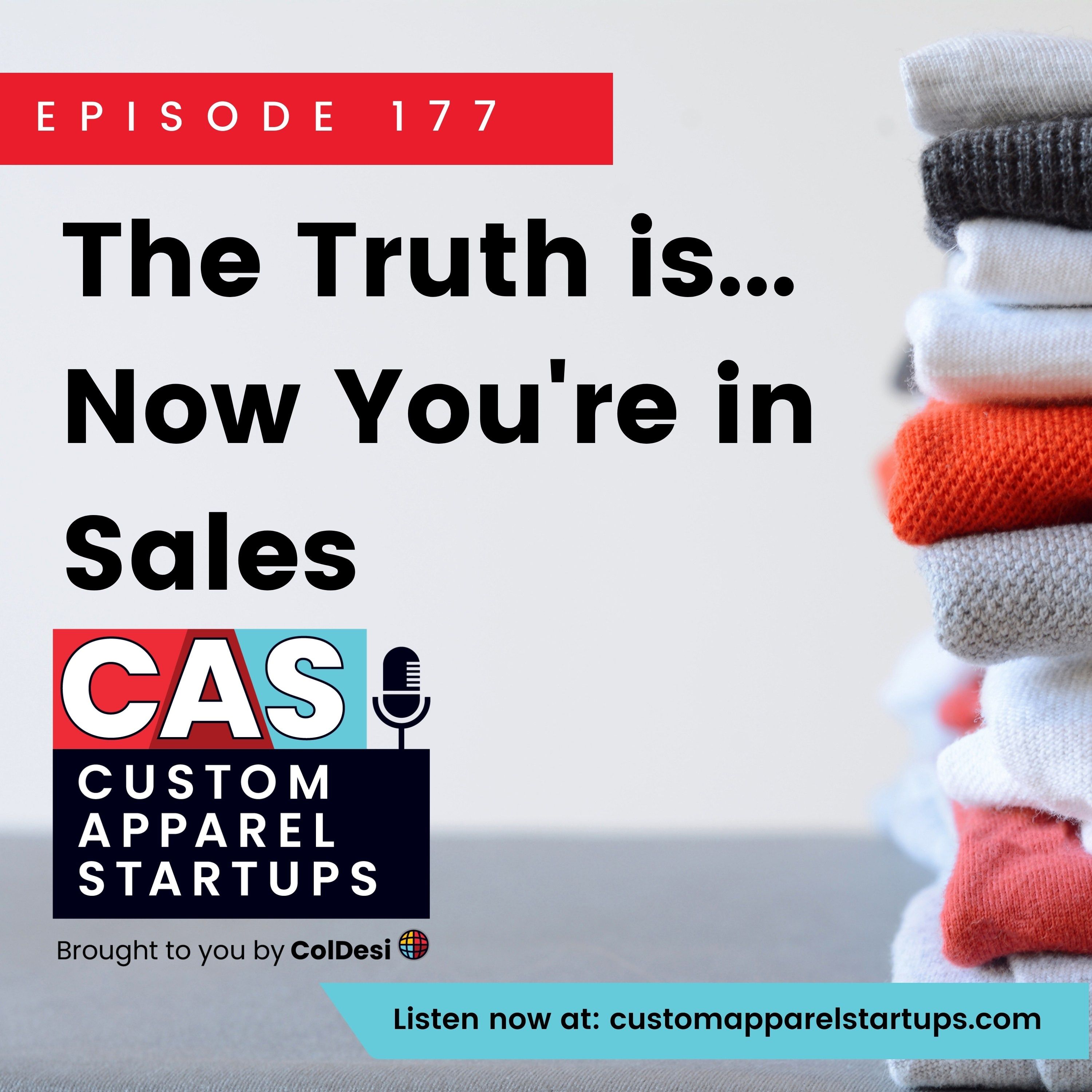 Episode 177 - The Truth is... Now You're in Sales